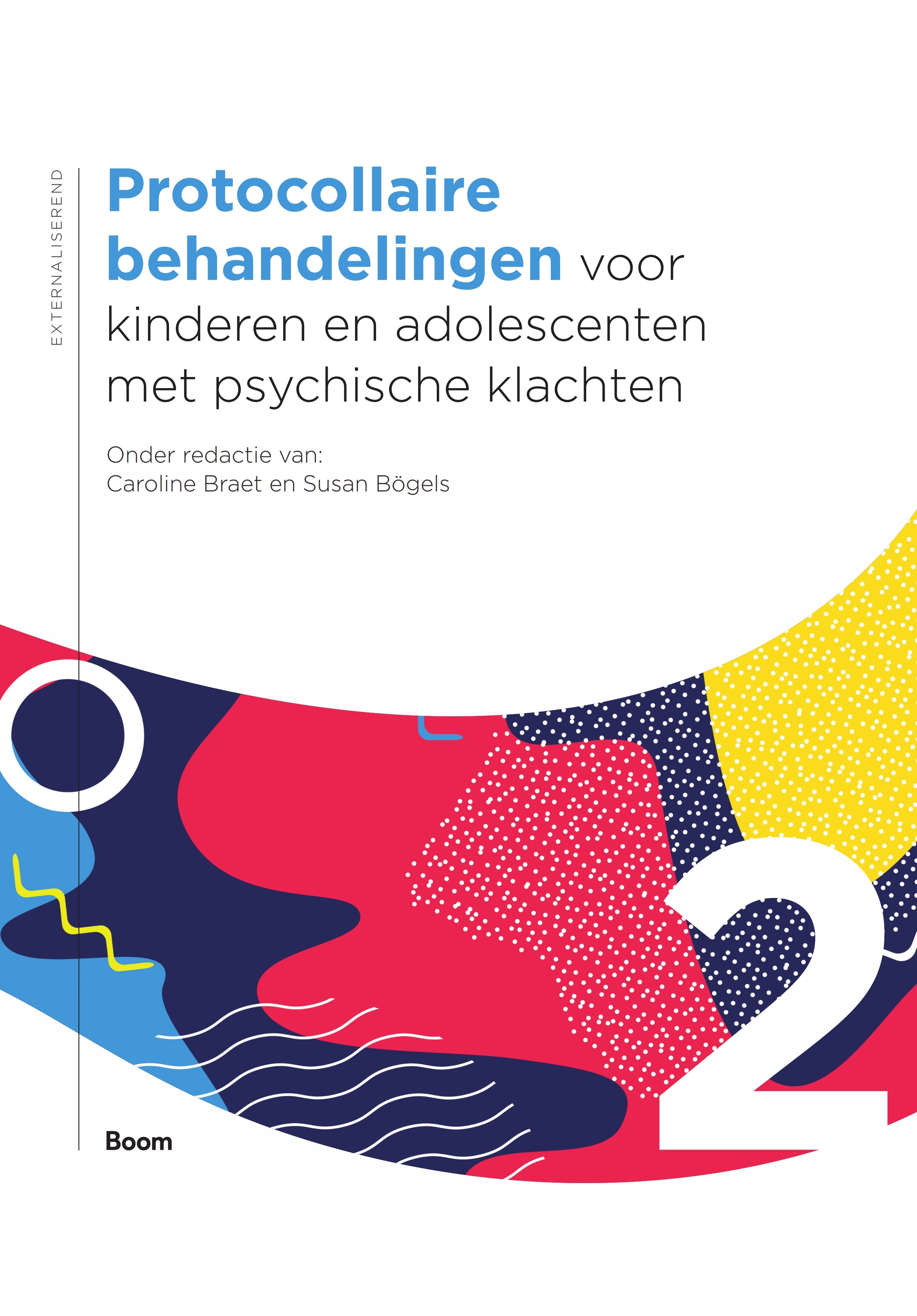 Caroline Braet 68863, Susan Bgels 90635 - Protocollaire behandelingen voor kinderen en adolescenten met psychische klachten. Deel 2