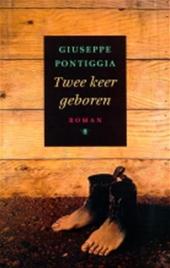 GIUSEPPE PONTIGGIA, ANTHONIE KEE - Twee keer geboren. Roman