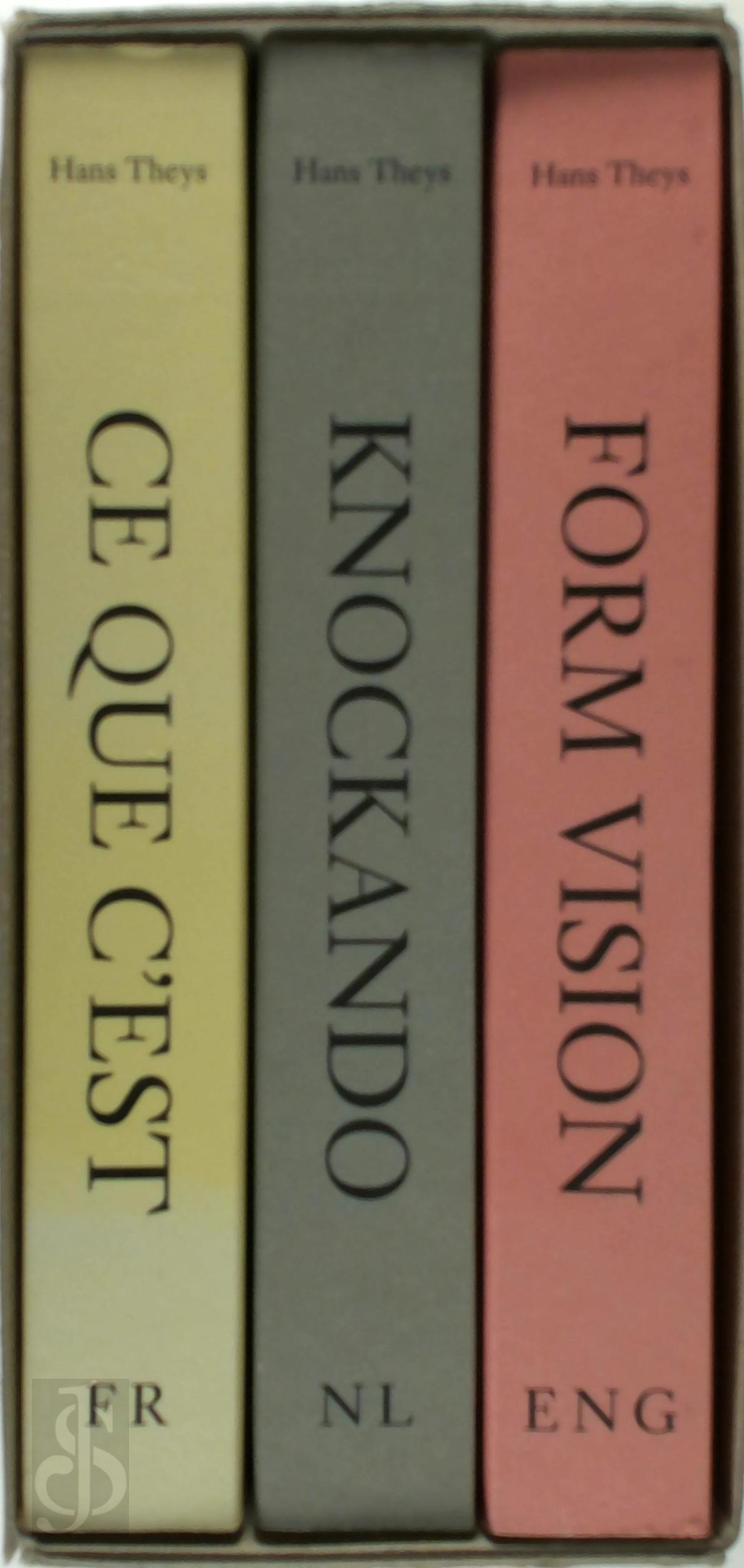 Hans Theys 19128 - Ce Qui c'est/Knockando/Form and vision. Paroles d'artistes/Kunstenaars aan het woord/Form and vision