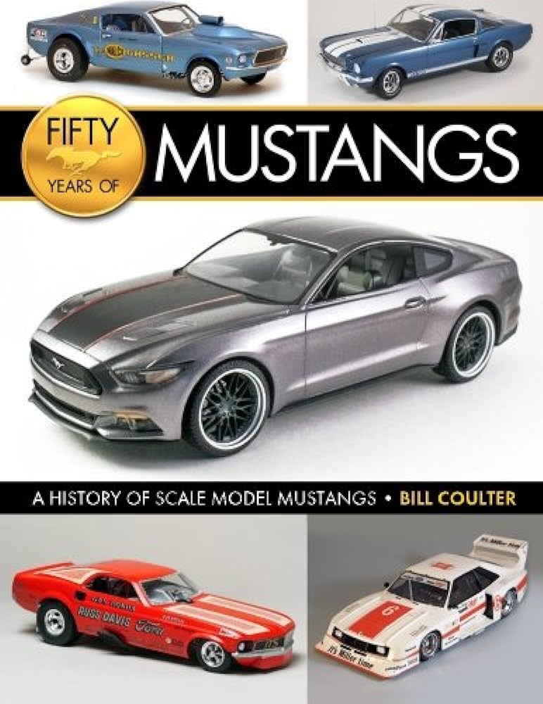 Bill Coulter 299108 - Fifty Years of Mustangs. A History of Scale Model Mustangs