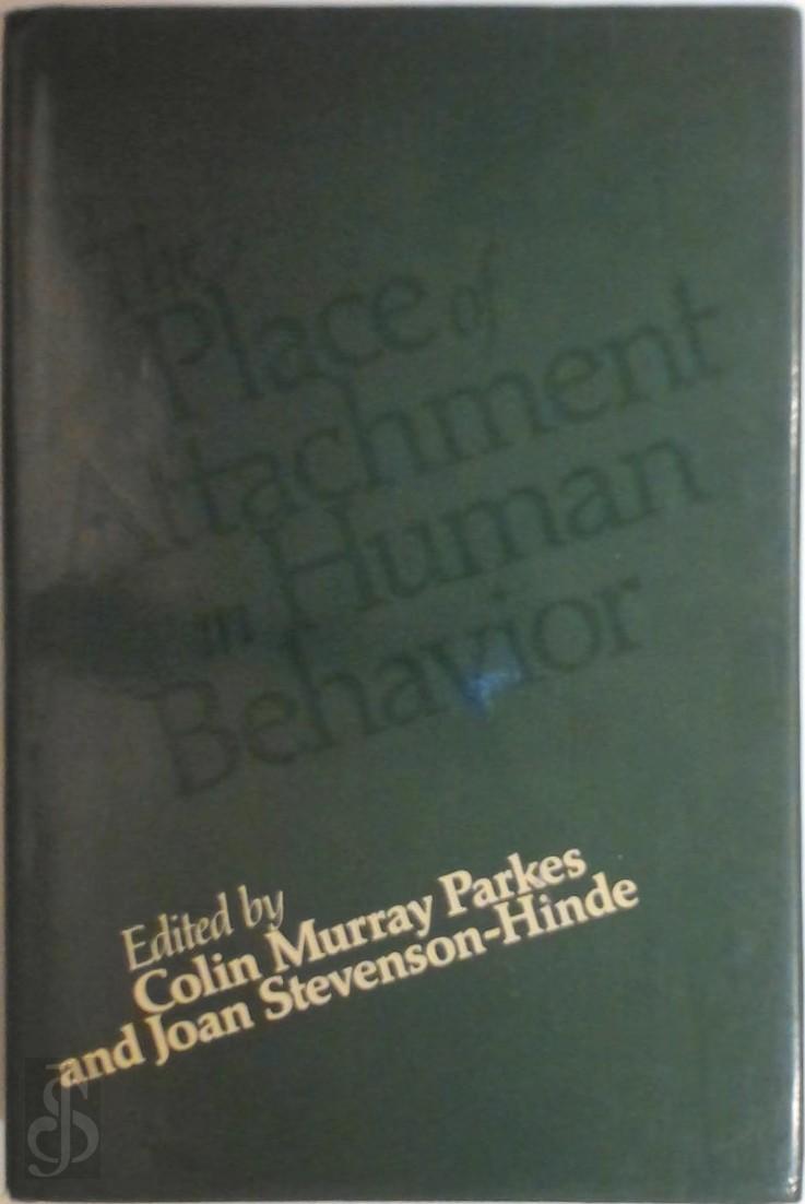 Colin Murray Parkes 229339, Joan Stevenson-Hinde - The Place of Attachment in Human Behavior