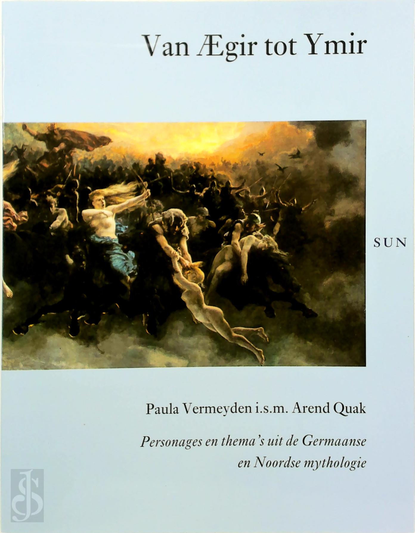 Paula Vermeyden 20118, Arend Quak 120255 - Van AEgir tot Ymir. Personages en thema's uit de Germaanse en Noordse mythologie