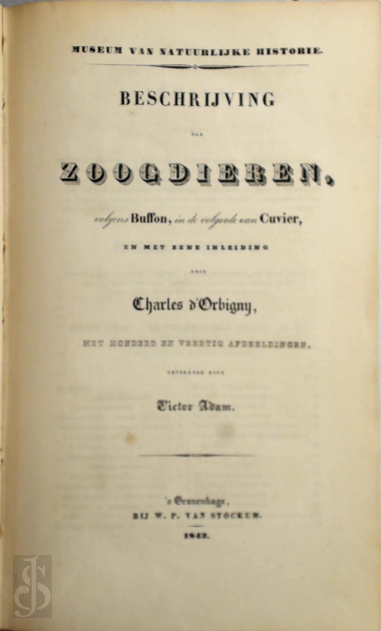 Museum van Natuurlijke Historie , Charles D'Orbigny , Victor Adam 284374, Buffon , Cuvier - Museum van Natuurlijke Historie - Beschrijving der zoogdieren. Volgens Buffon, in de volgorde van Cuvier, en met eene inleiding door Charles d'Orbigny, met honderd en veertig afbeeldingen, geteekend door Victor Adam.