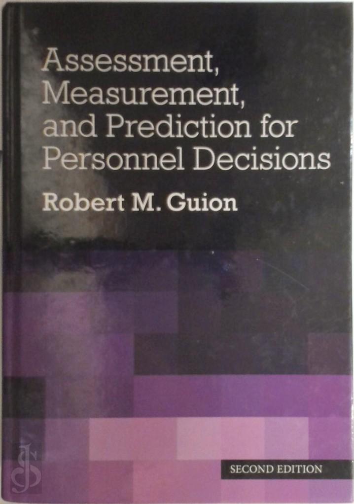 Guion, Robert M. - Assessment, Measurement, and Prediction for Personnel Decisions