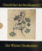  - Der Wiener Dioskurides 2. Codex medicus graecus 1 der sterreichischen Nationalbibliothek