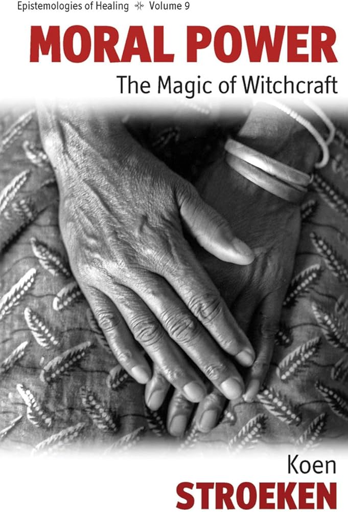 Koen Stroeken 113713 - Moral Power. The Magic of Witchcraft