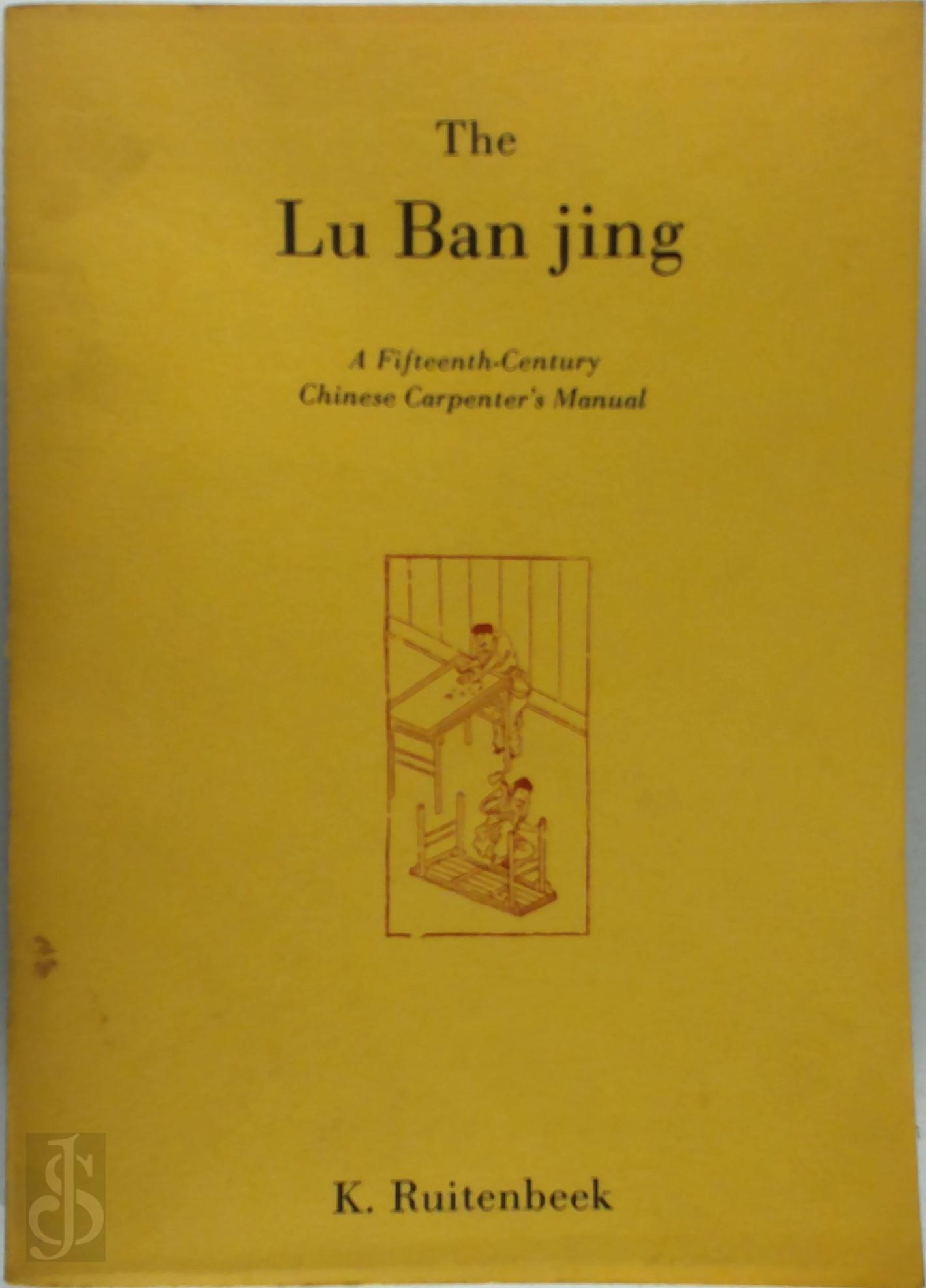 Klaas Ruitenbeek 116642 - The Lu Ban jing. A Fifteenth-century Chinese Carpenter's Manual