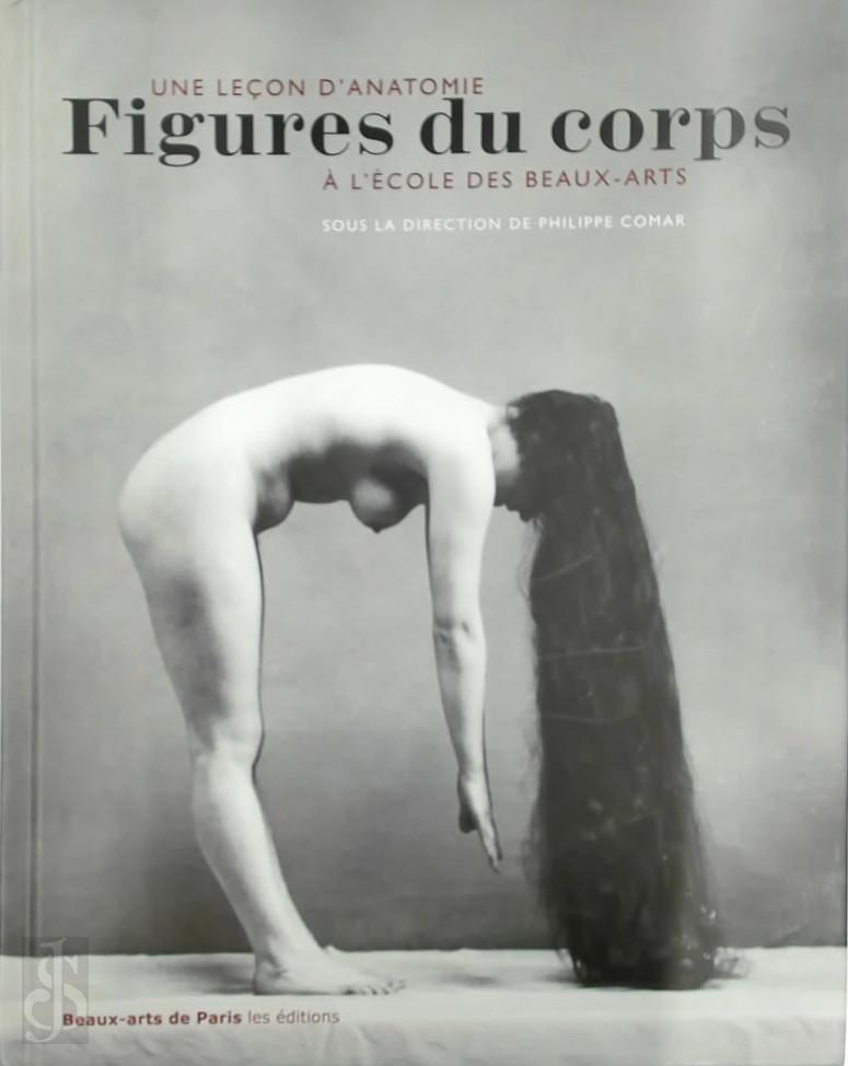 Philippe Comar 277452 - Figures du corps. Une leon d'anatomie  l'cole des Beaux-Arts