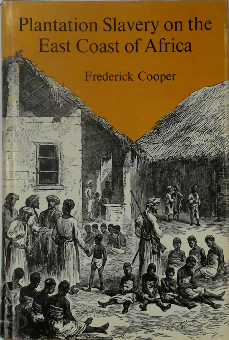 Frederick Cooper 187412 - Plantation Slavery on the East Coast of Africa