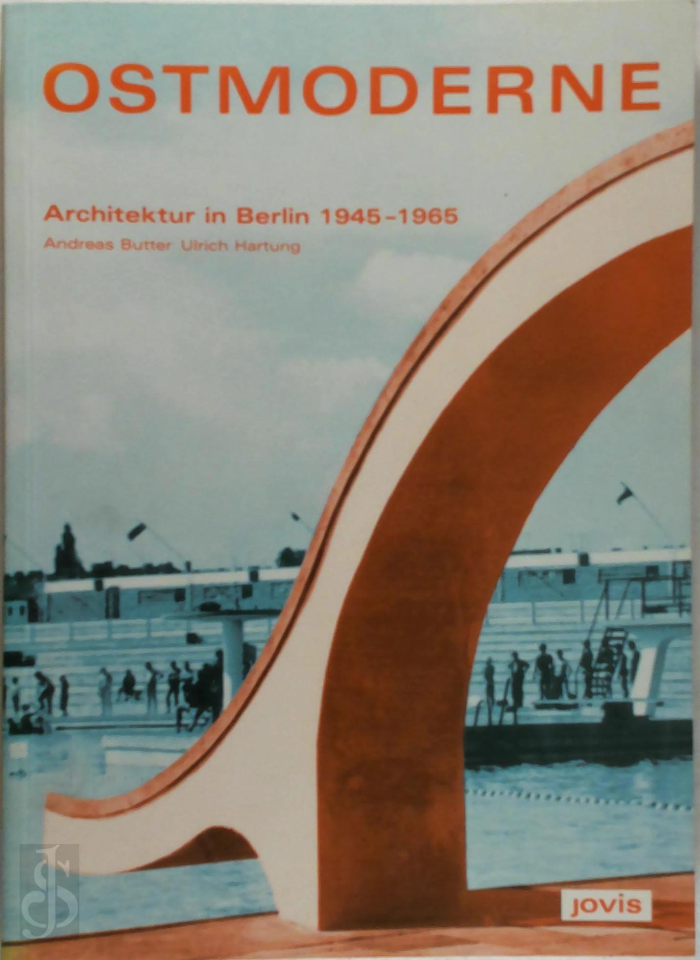 Andreas Butter 301899, Ulrich Hartung 301900 - Ostmoderne. Architektur in Berlin 1945-1965