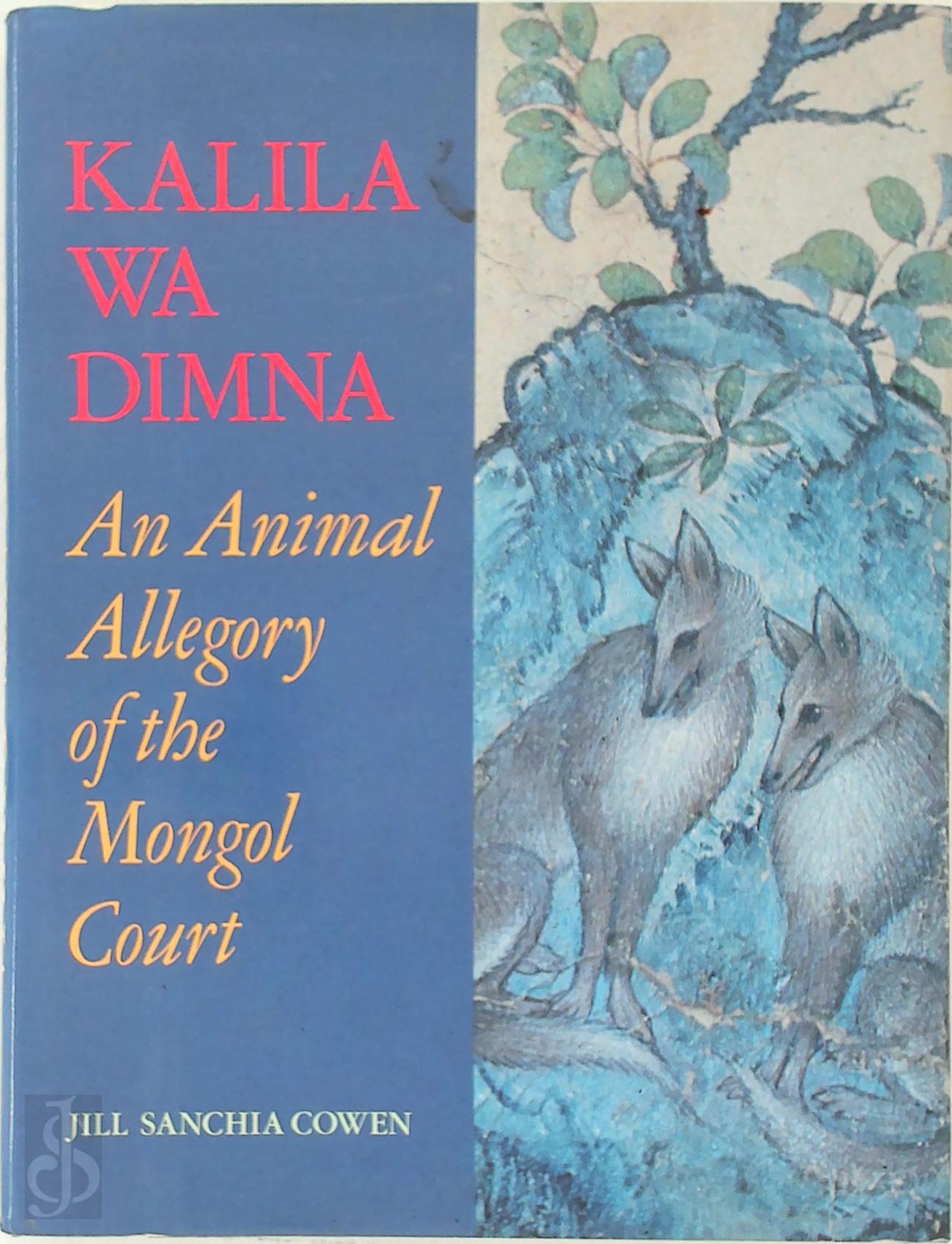 Jill Sanchia Cowen 302071 - Kalīla Wa-Dimna. An Animal Allegory of the Mongol Court