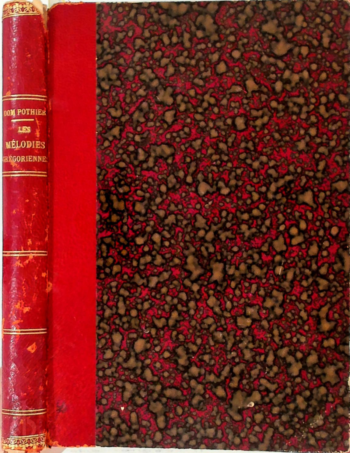 Joseph Pothier 302200 - Les mlodies grgoriennes d'aprs la tradition. Par le Rev. Pre Dom Joseph Pothier