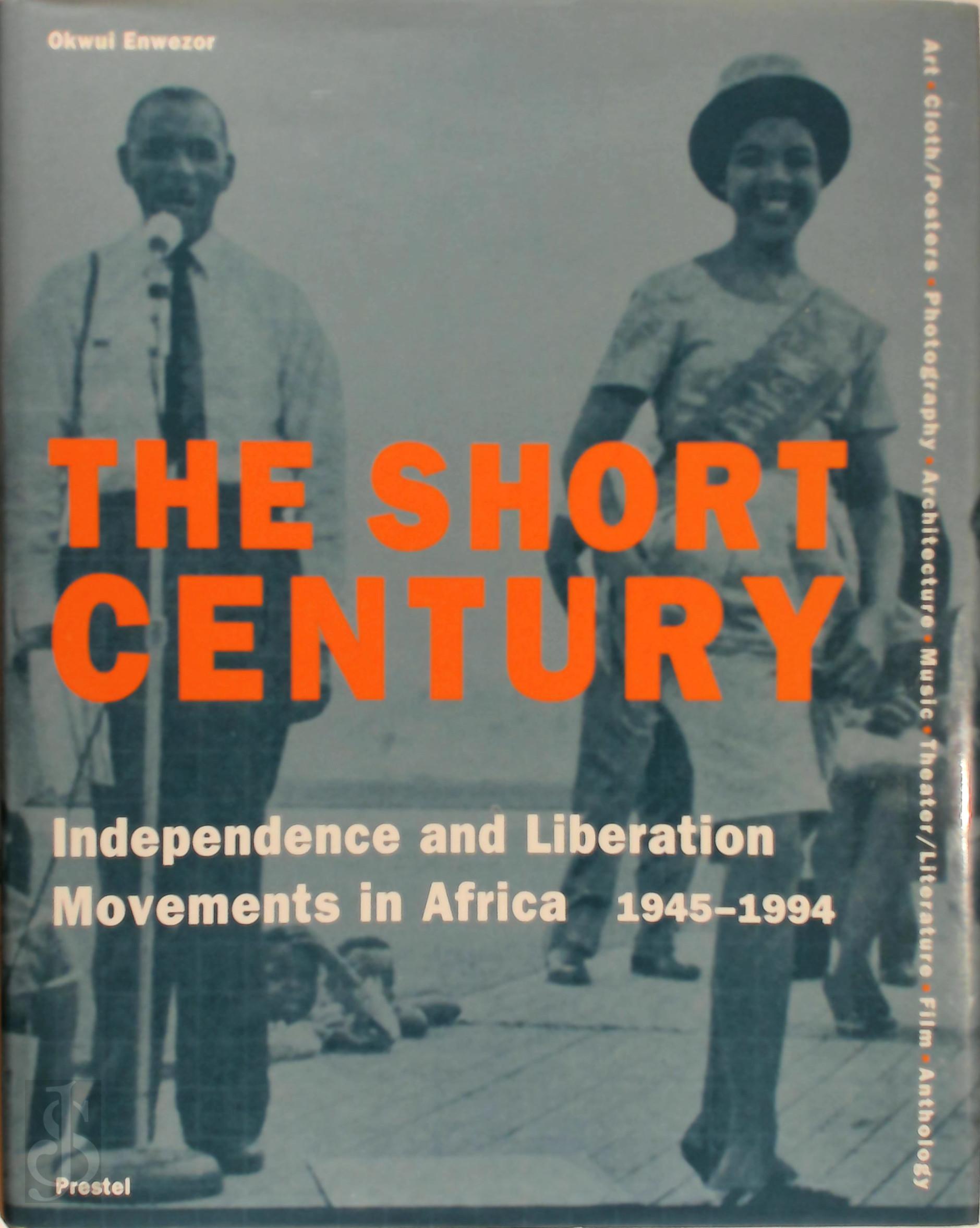 Chinua Achebe 67695 - The Short Century. Independence and Liberation Movements in Africa: 1945-1994