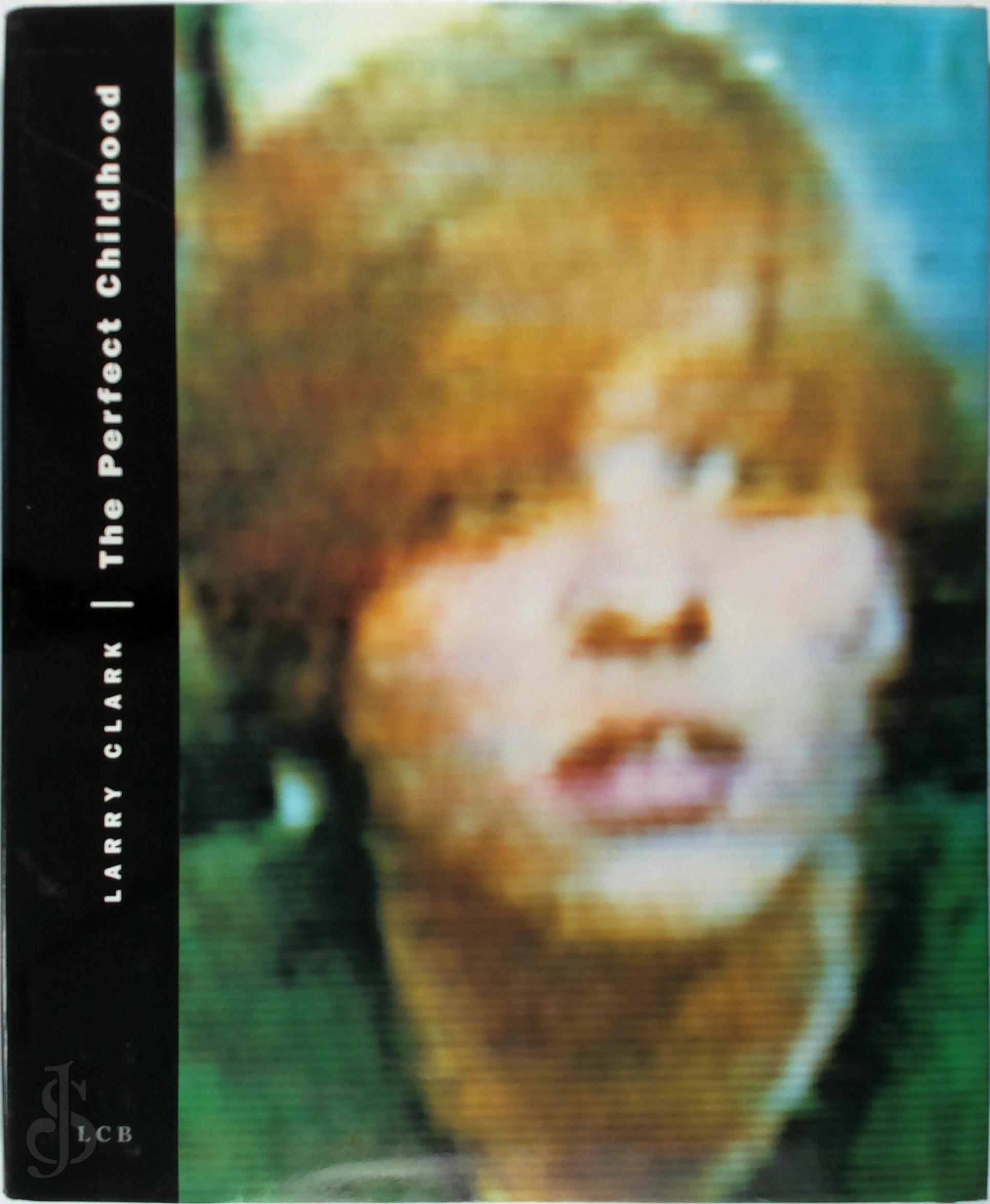 Larry Clark 12557 - The Perfect Childhood