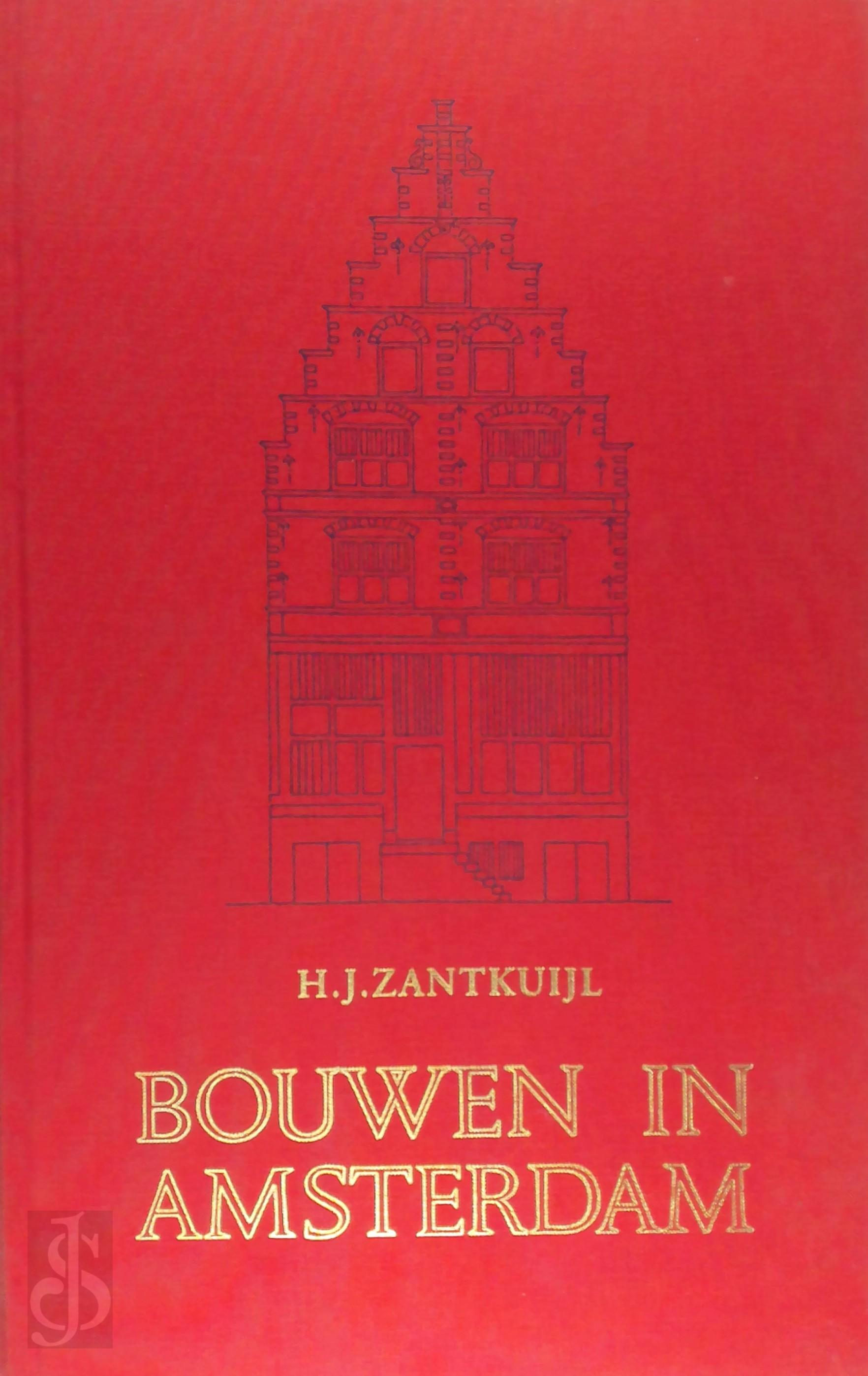 H.J. Zantkuijl - Bouwen in Amsterdam : Het woonhuis in de stad. Het woonhuis in de stad