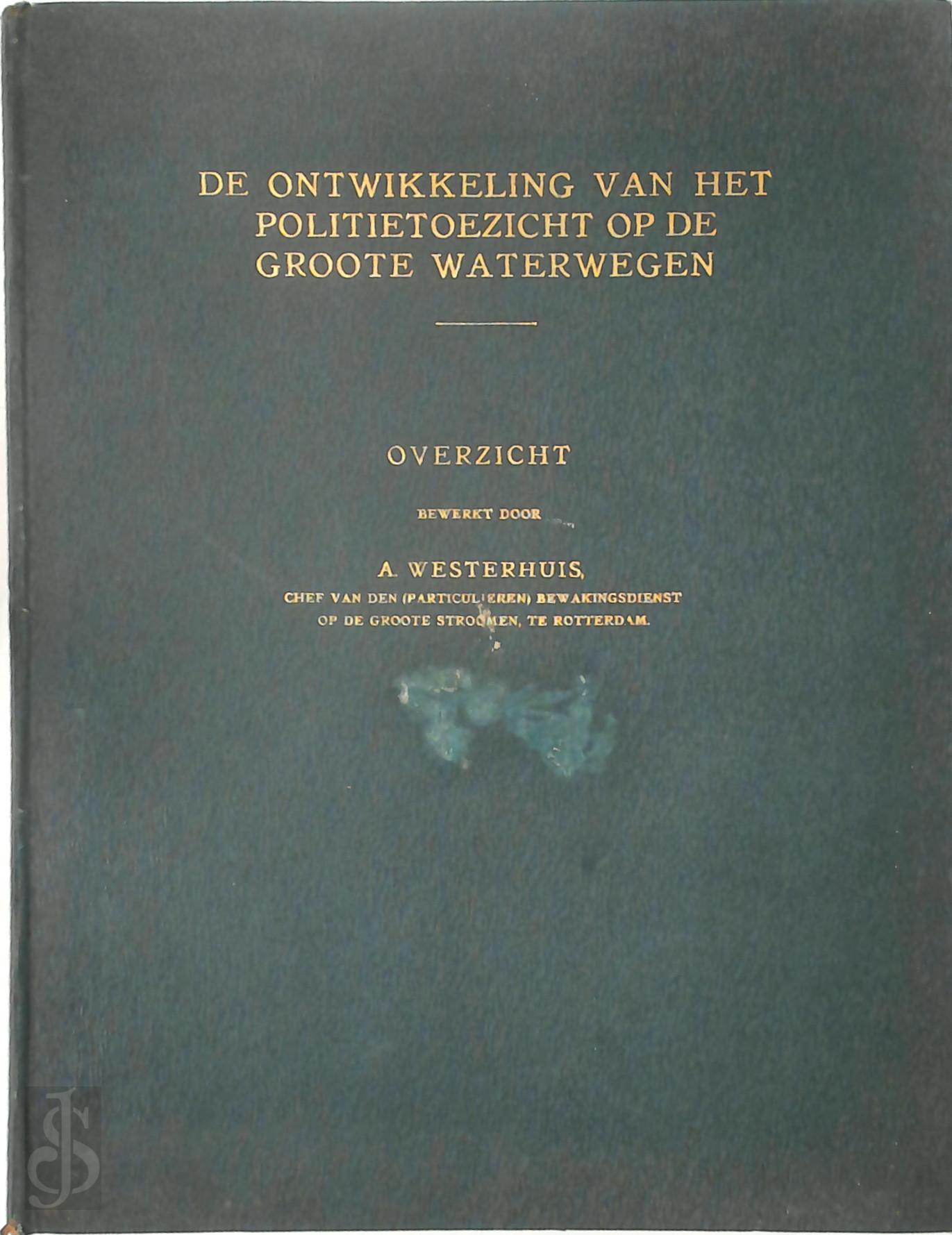 A. Westerhuis 203068 - De ontwikkeling van het politietoezicht op de groote waterwegen. Overzicht
