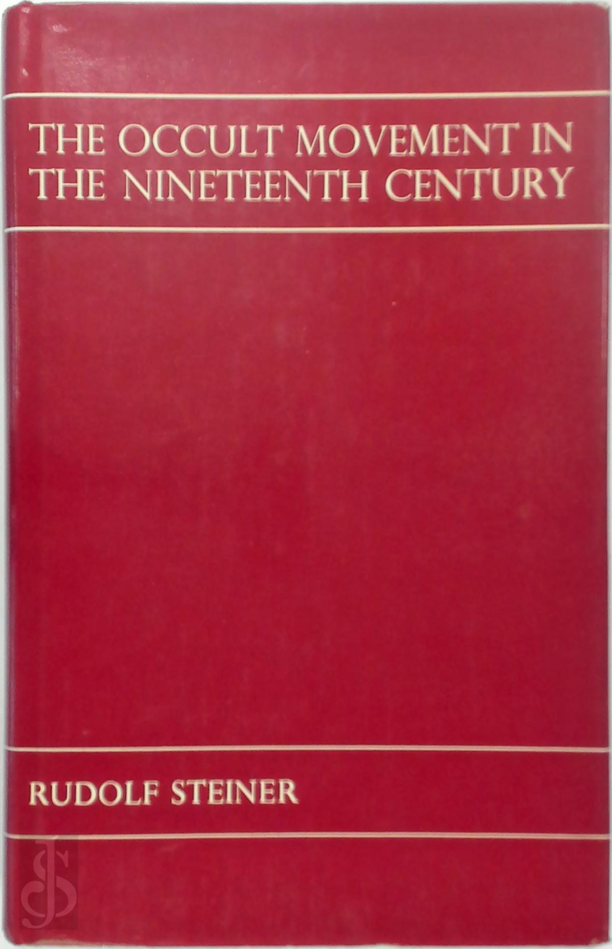 Rudolf Steiner 11015 - The Occult Movement in the Nineteenth Century and Its Relation to Modern Culture. Ten Lectures Given in Dornach, 10th to 25th October, 1915