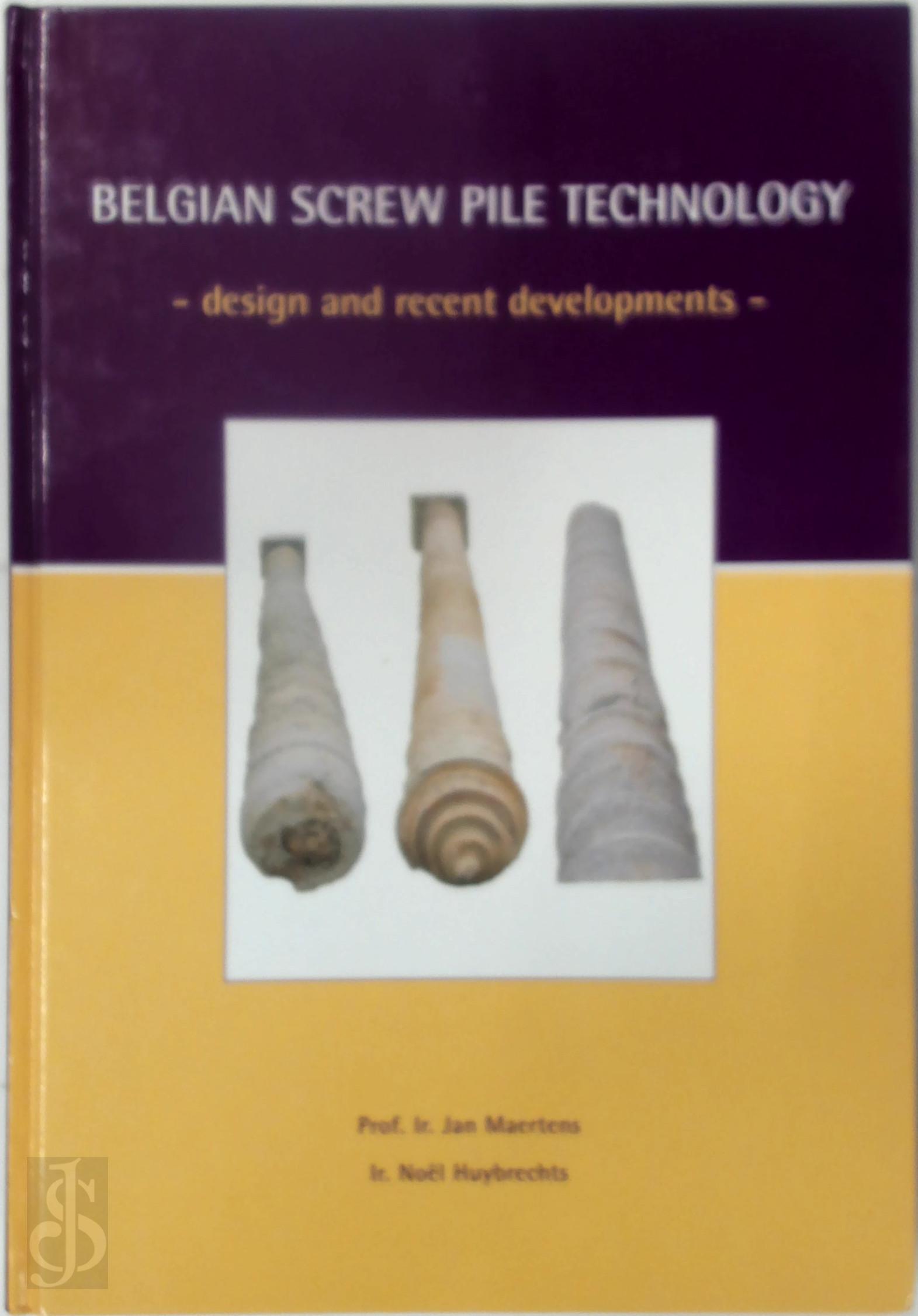 Jan Maertens 303161, Nol Huybrechts 303162 - Belgian screw pile technology. Design and recent developments : proceedings of a symposium, Brussels, 7 May 2003
