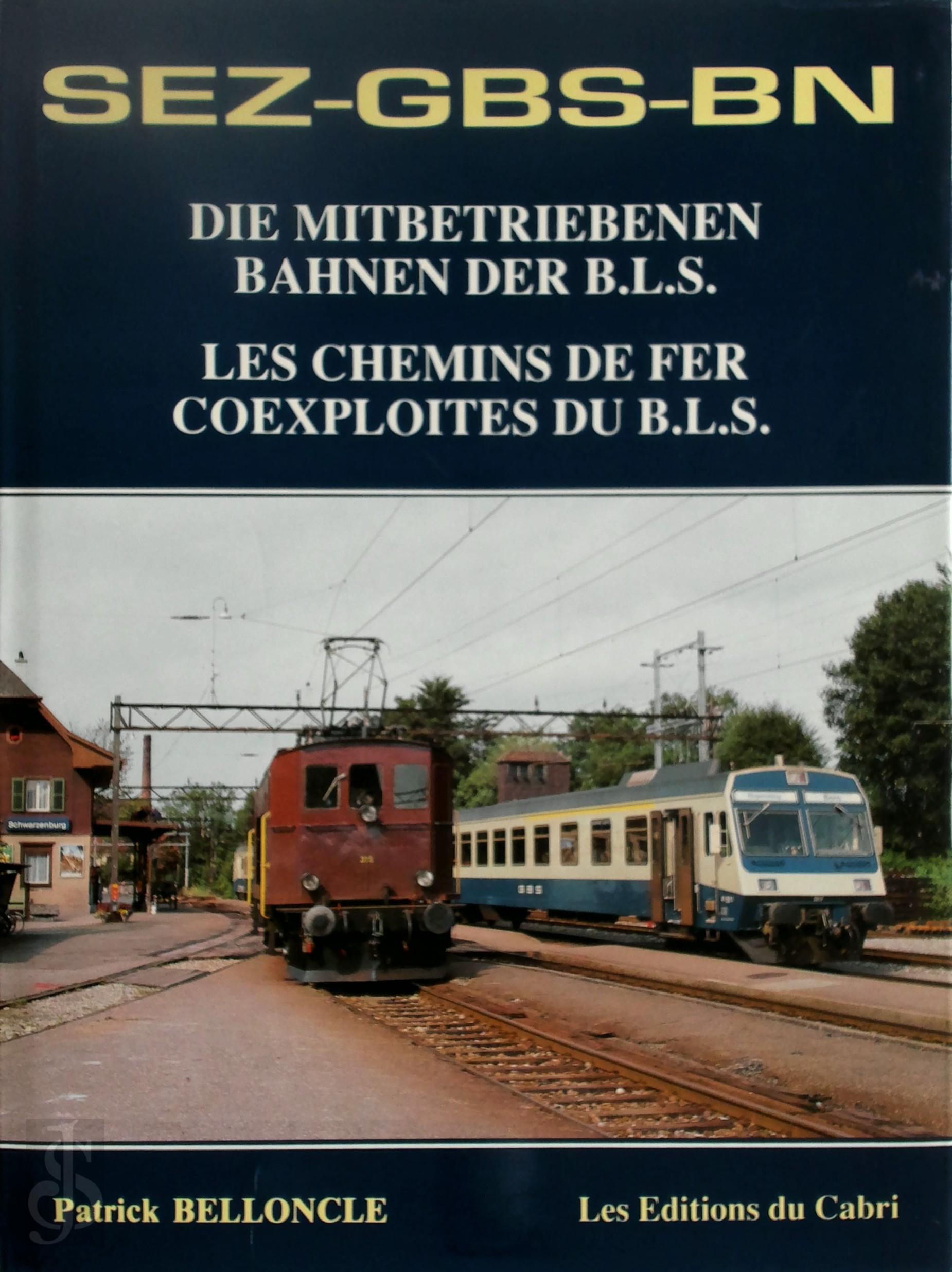 Patrick Belloncle 303482 - SEZ-GBS-BN. Die Mitbetriebenen Bahnen der B.L.S. / Les chemins de fer coexploits du B.L.S.