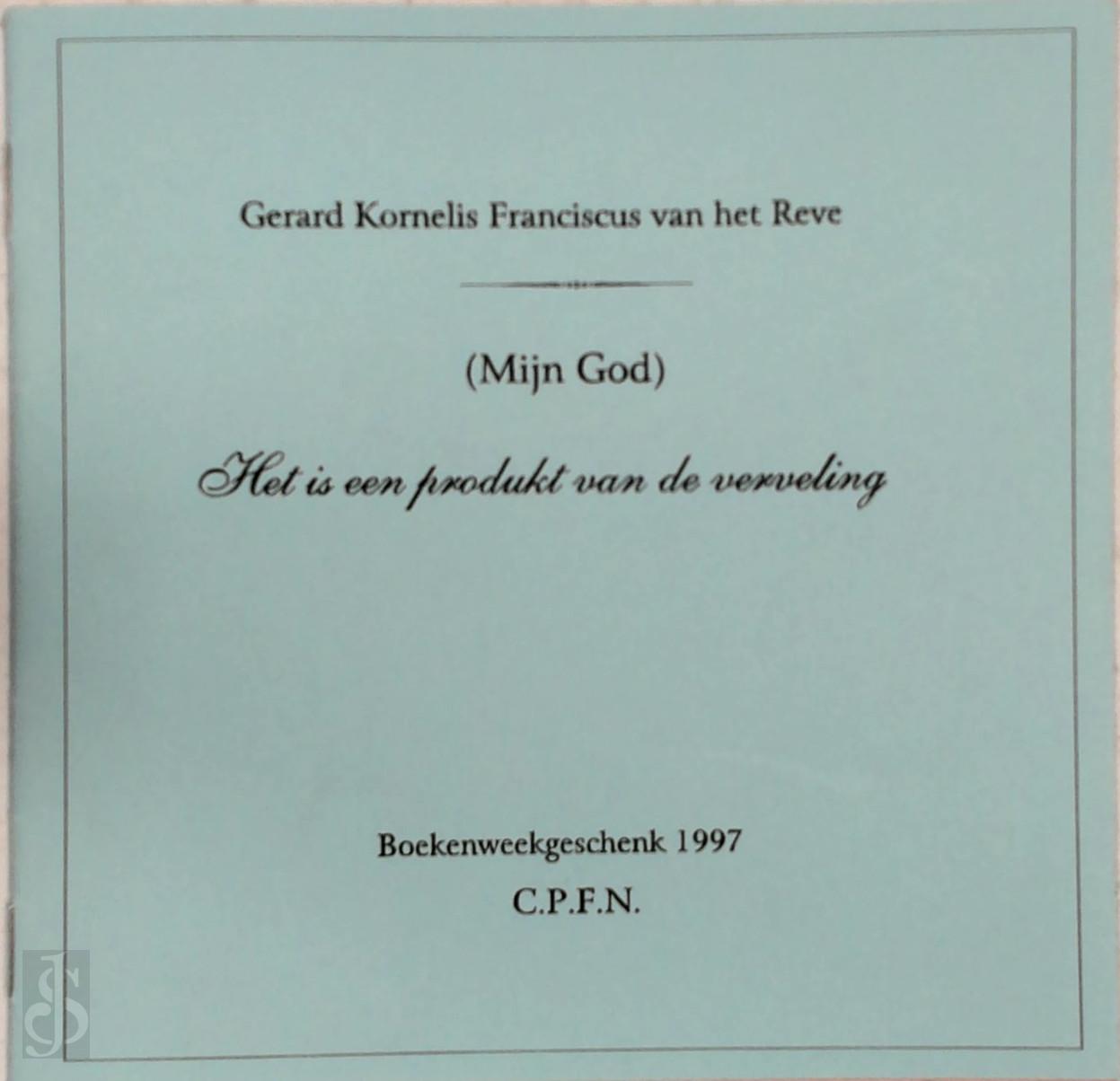 Gerard Kornelis Franciscus van het Reve 303632 - Het is een produkt van de verveling