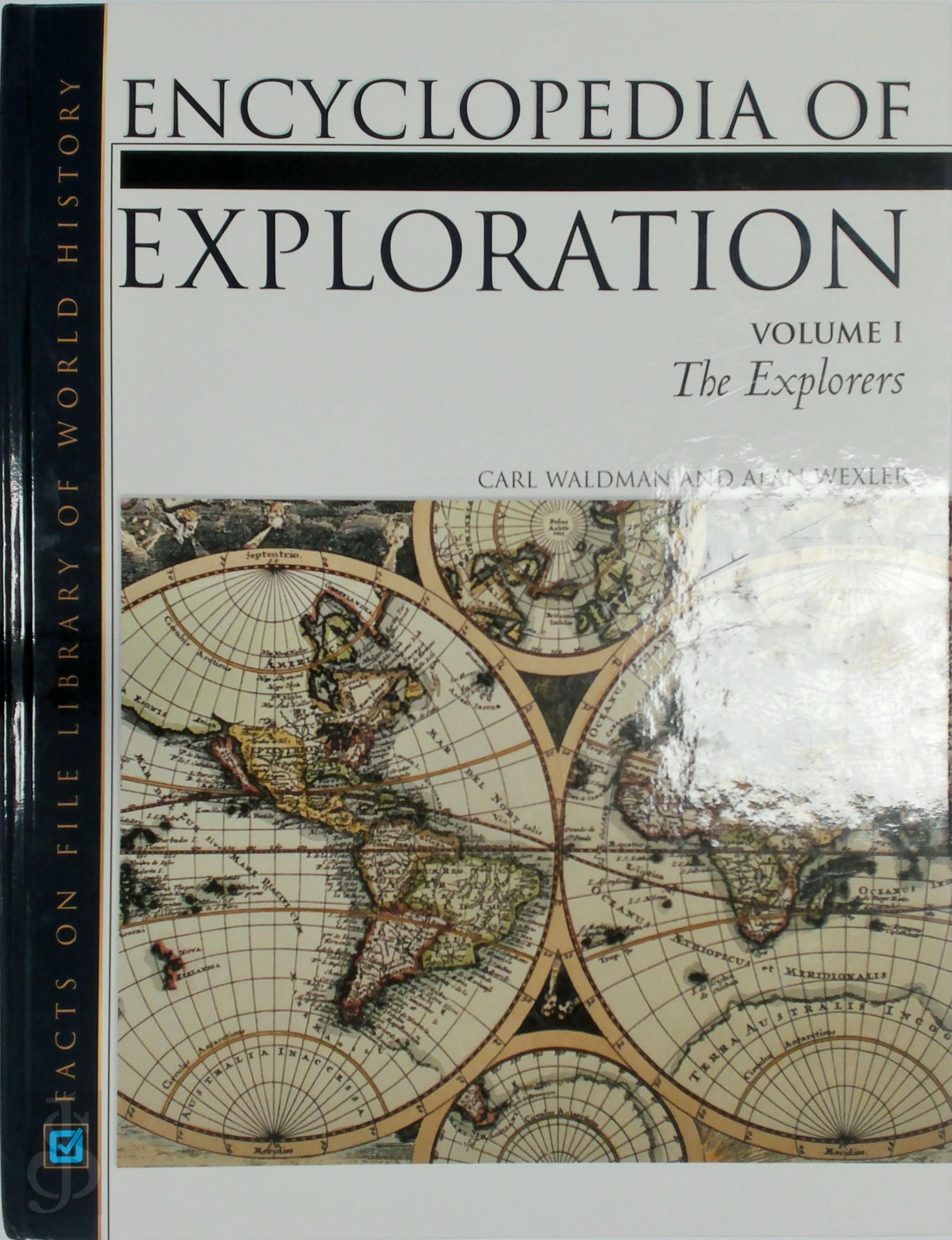 Carl Waldman 44030 - Exploration, Encyclopedia of [2 Volumes]. Volume I: The Explorers - Volume II: Places, Technologies and Cultural Trends