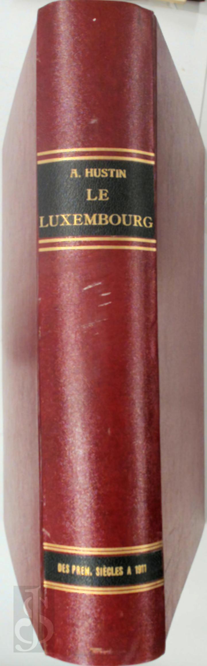 A. Hustin - Le Luxembourg. Son Histoire Domaniale, Architecturale, Dcorative et Anecdotique
