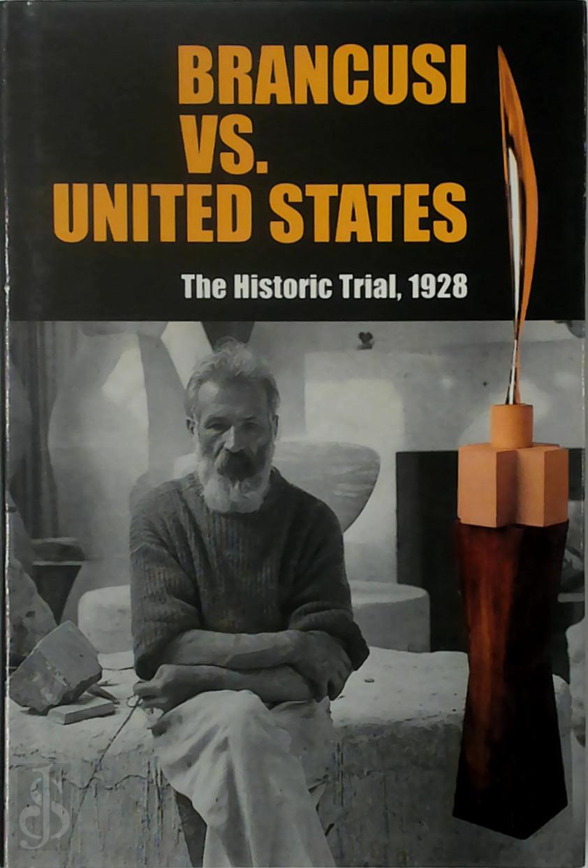 Margit Rowell 37714 - Brancusi Vs. United States. The Historic Trial, 1928