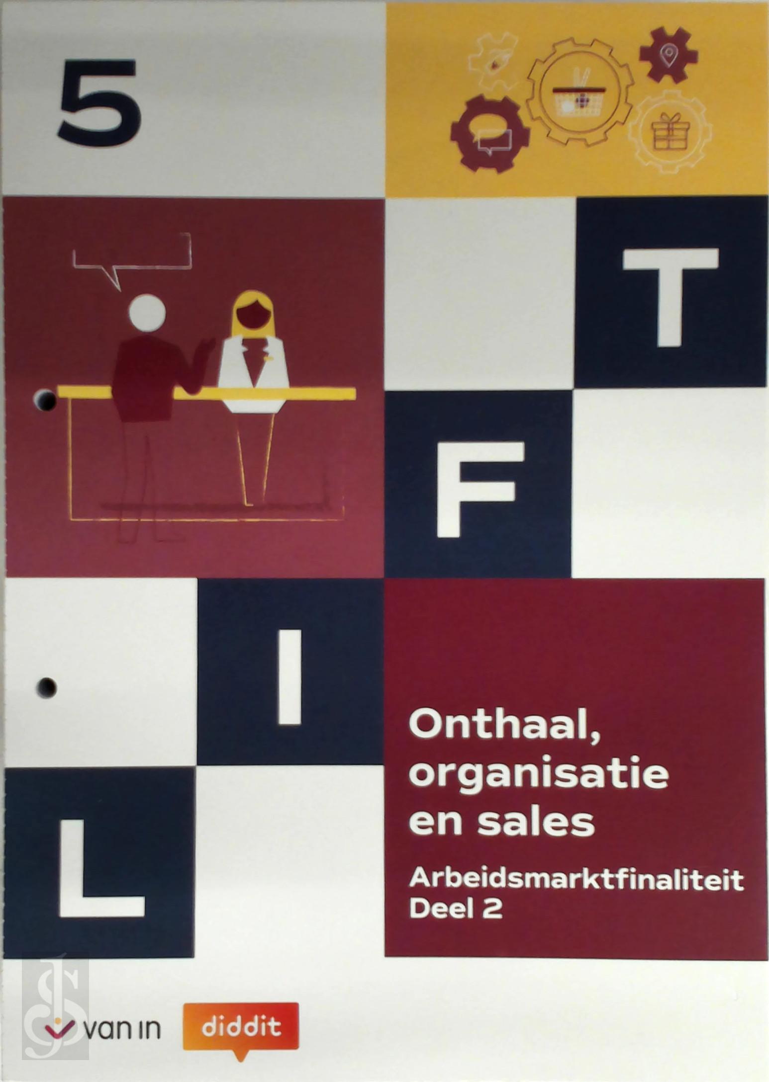  - Lift 5 : Onthaal, organisatie en sales - Arbeidsmarktfinaliteit Deel 1en2 - Leerwerkboek