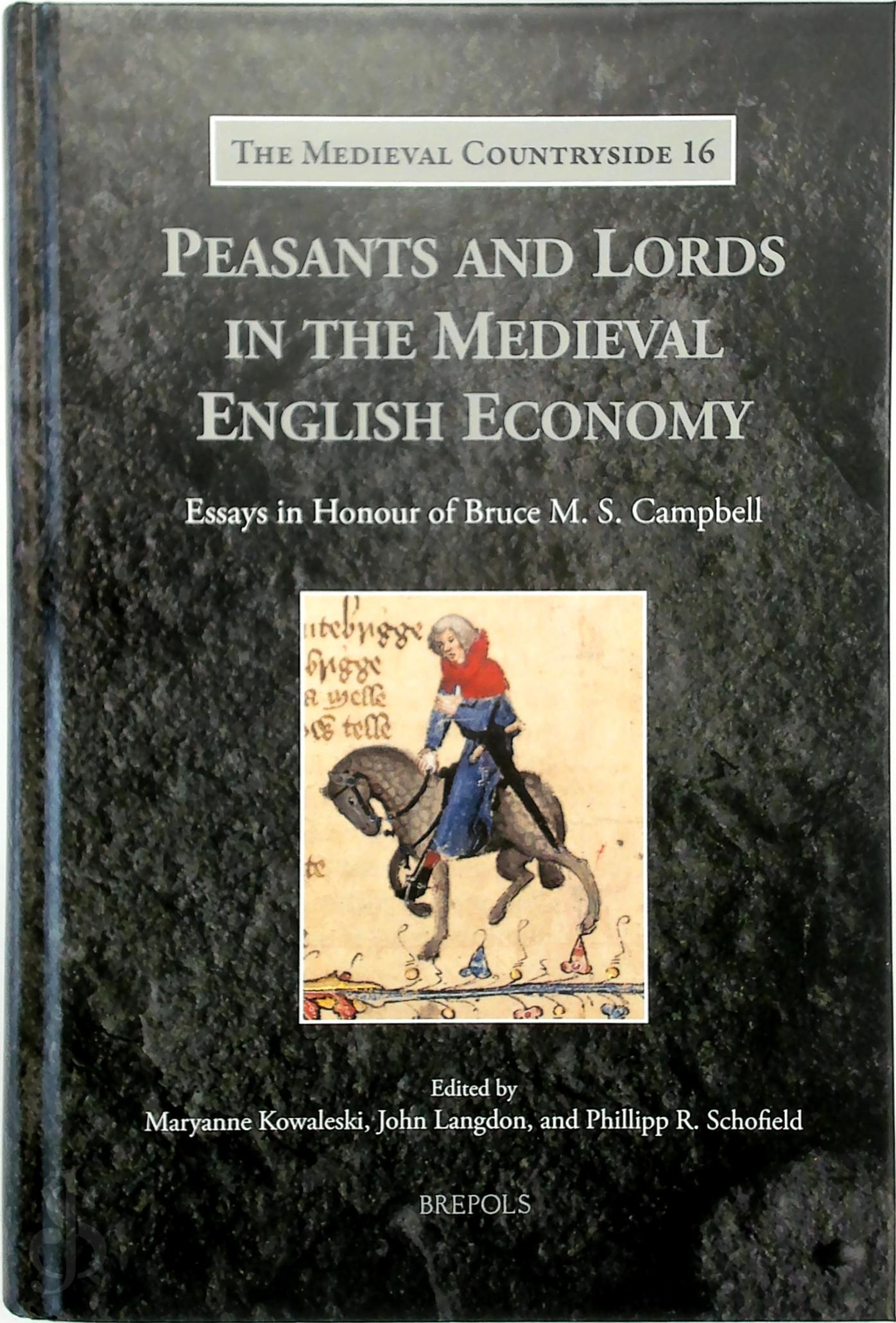 [Ed.] Maryanne Kowaleski , [Ed.] John Langdon , [Ed.] Philipp R. Schofield - Peasants and Lords in the Medieval English Economy. Essays in Honour of Bruce M. S. Campbell
