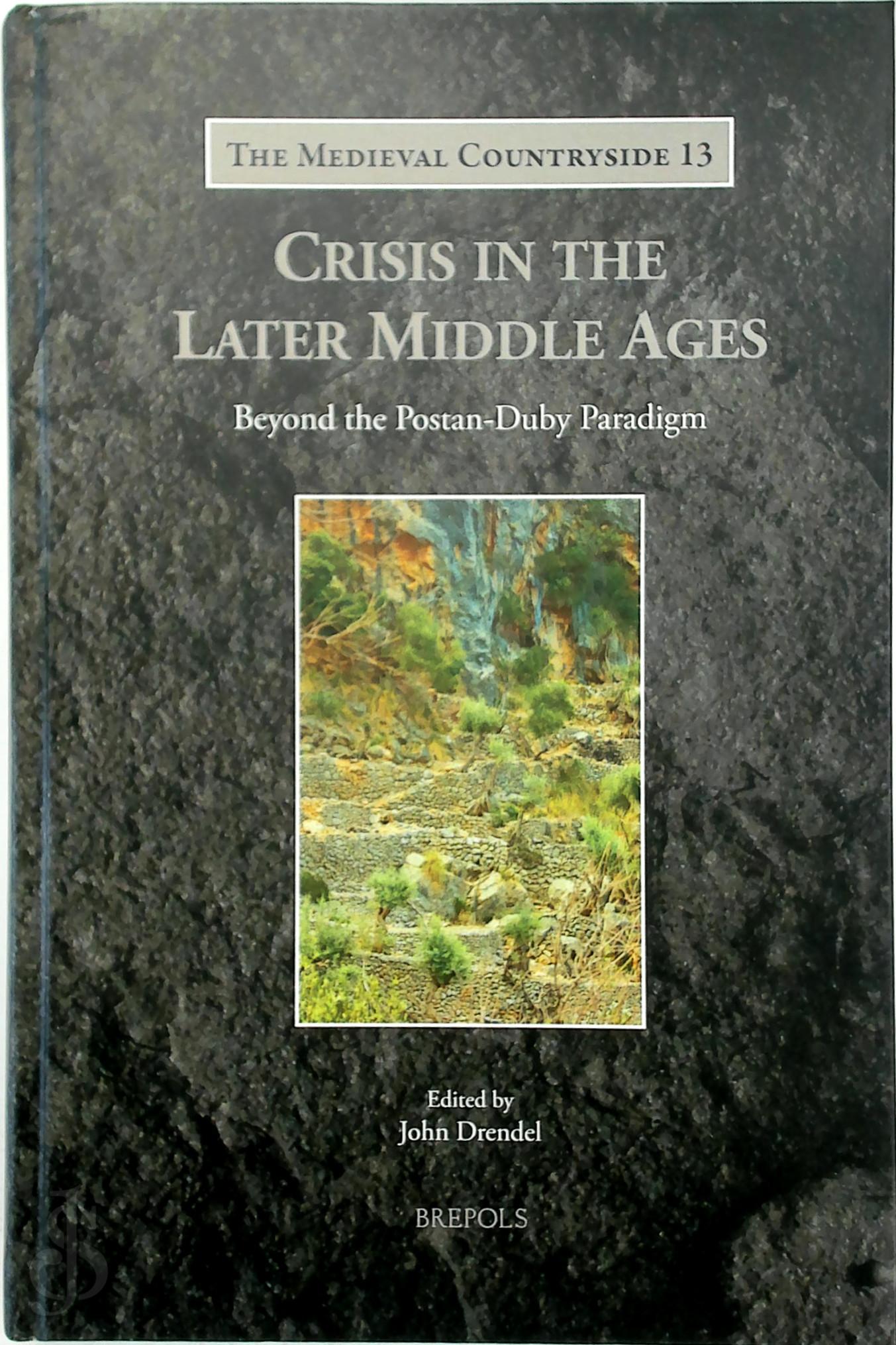 [Ed.] John Drendel - Crisis in the Later Middle Ages. Beyond the Postan-Duby Paradigm