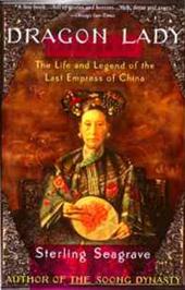 STERLING SEAGRAVE, PEGGY SEAGRAVE - Dragon Lady. The Life and Legend of the Last Empress of China