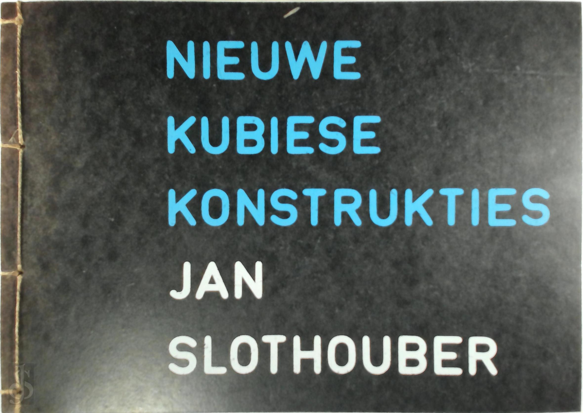 G.J. Slothouber - Nieuwe kubiese konstrukties