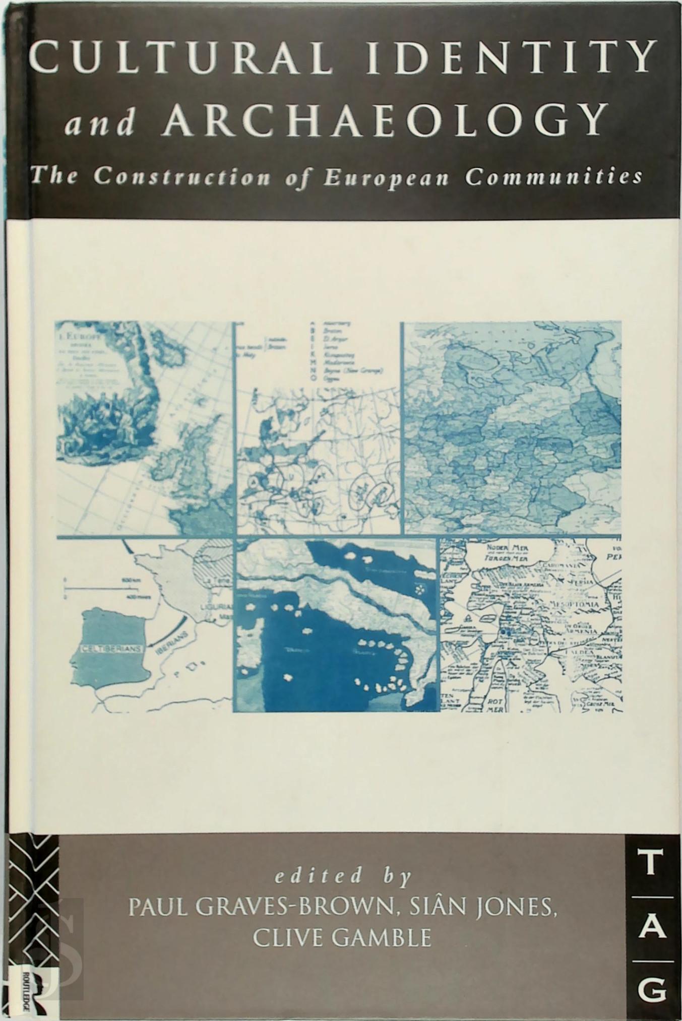 Paul Graves-Brown , Sin Jones , Clive Gamble 123396 - Cultural Identity and Archaeology. The Construction of European Communities