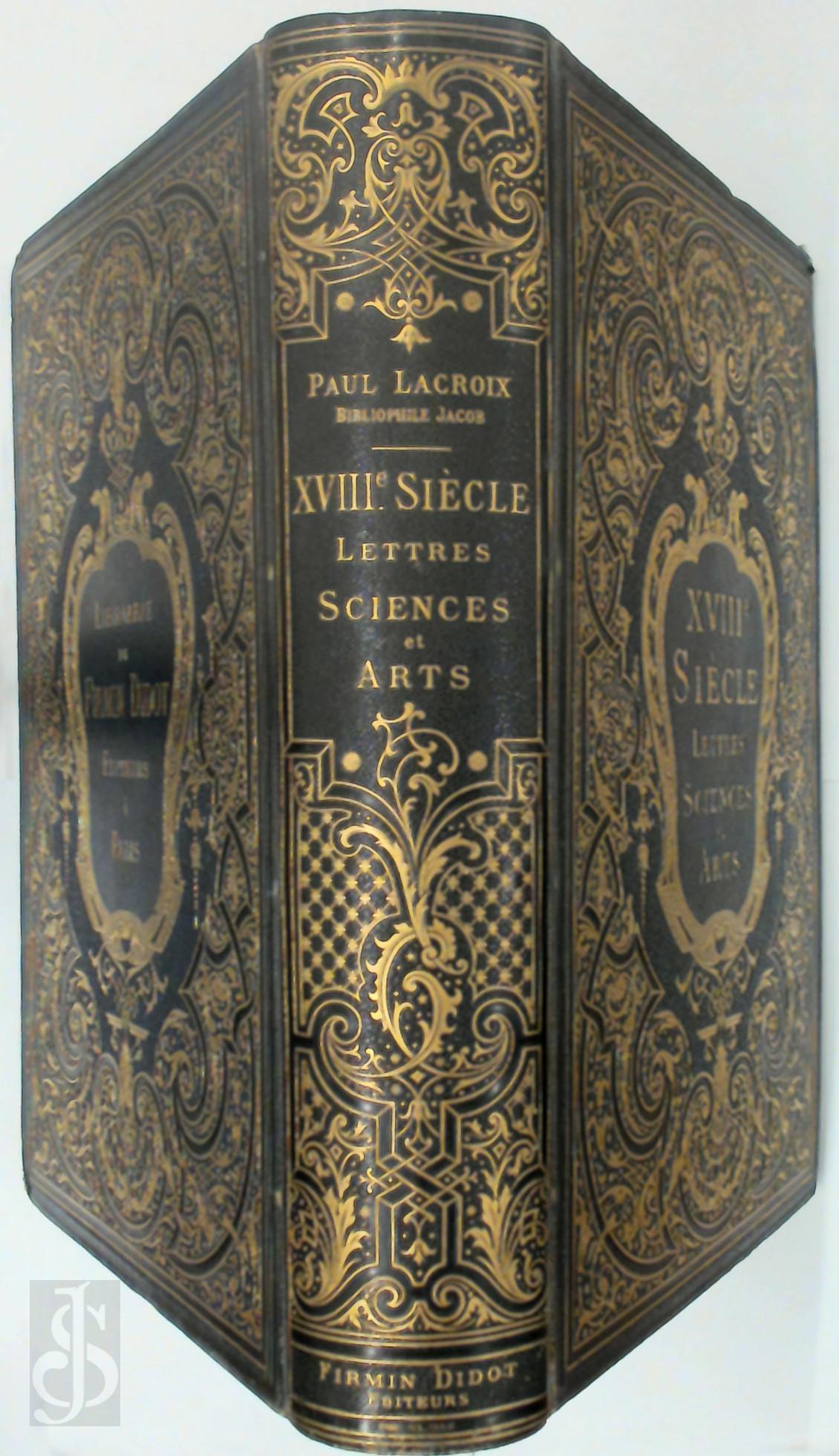 Paul Lacroix 12063 - XVIIIme Sicle. Lettres Sciences et Arts. France 1700-1789