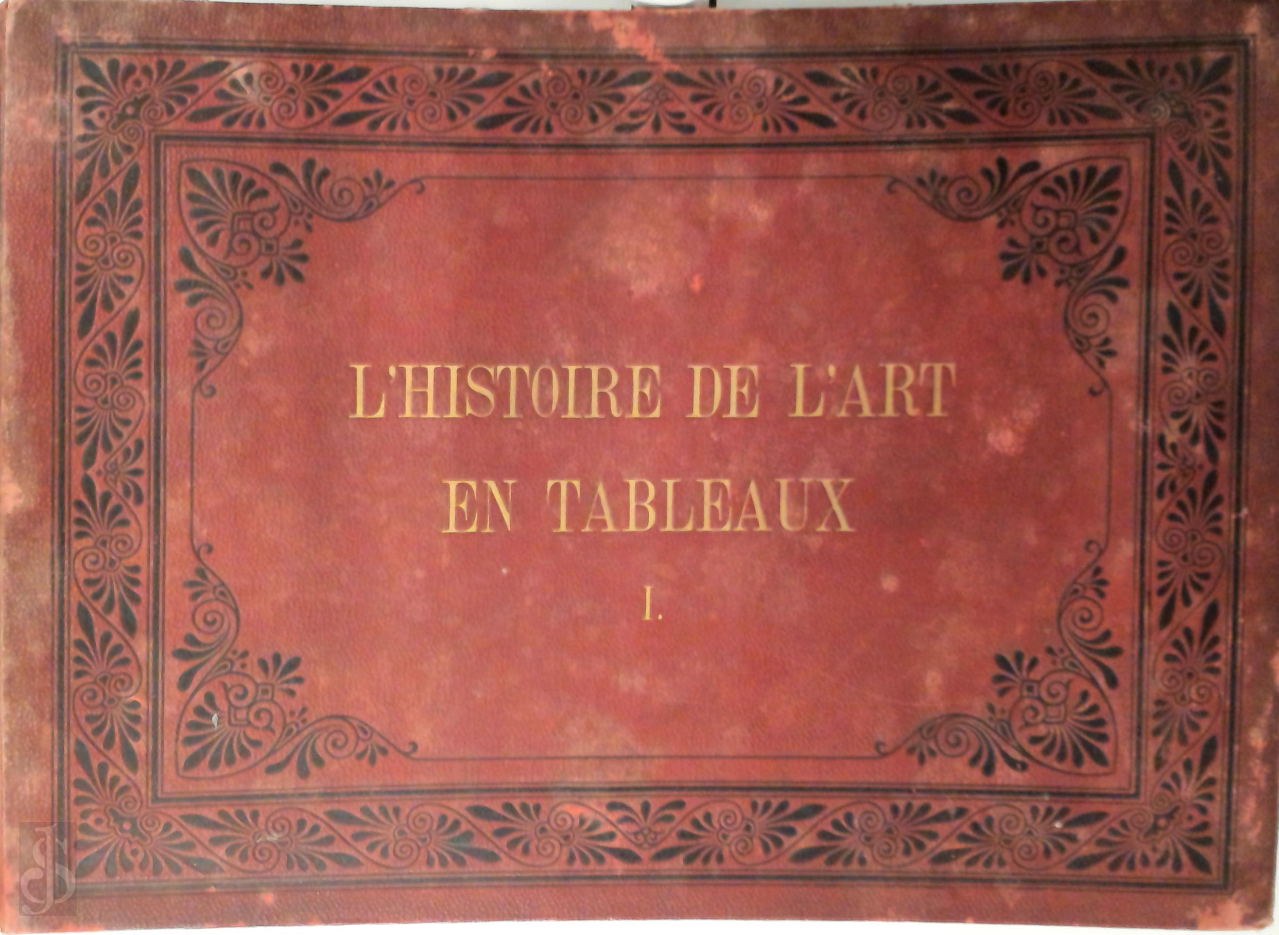 Ernst Arthur Seemann 304974 - L'Histoire de l'art en tableaux I..  l'usage des tablissements d'instruction publique, des universites, ecoles superieures, lycees, athenees, ecoles industrielles, ecoles des beaux-arts, ecoles primaires etc.