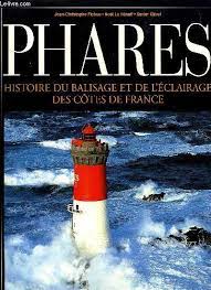 Jean-Christophe Fichou , Nol Le Hnaff , Xavier Mvel - Phares. Histoire du balisage et de l'clairage des ctes de France