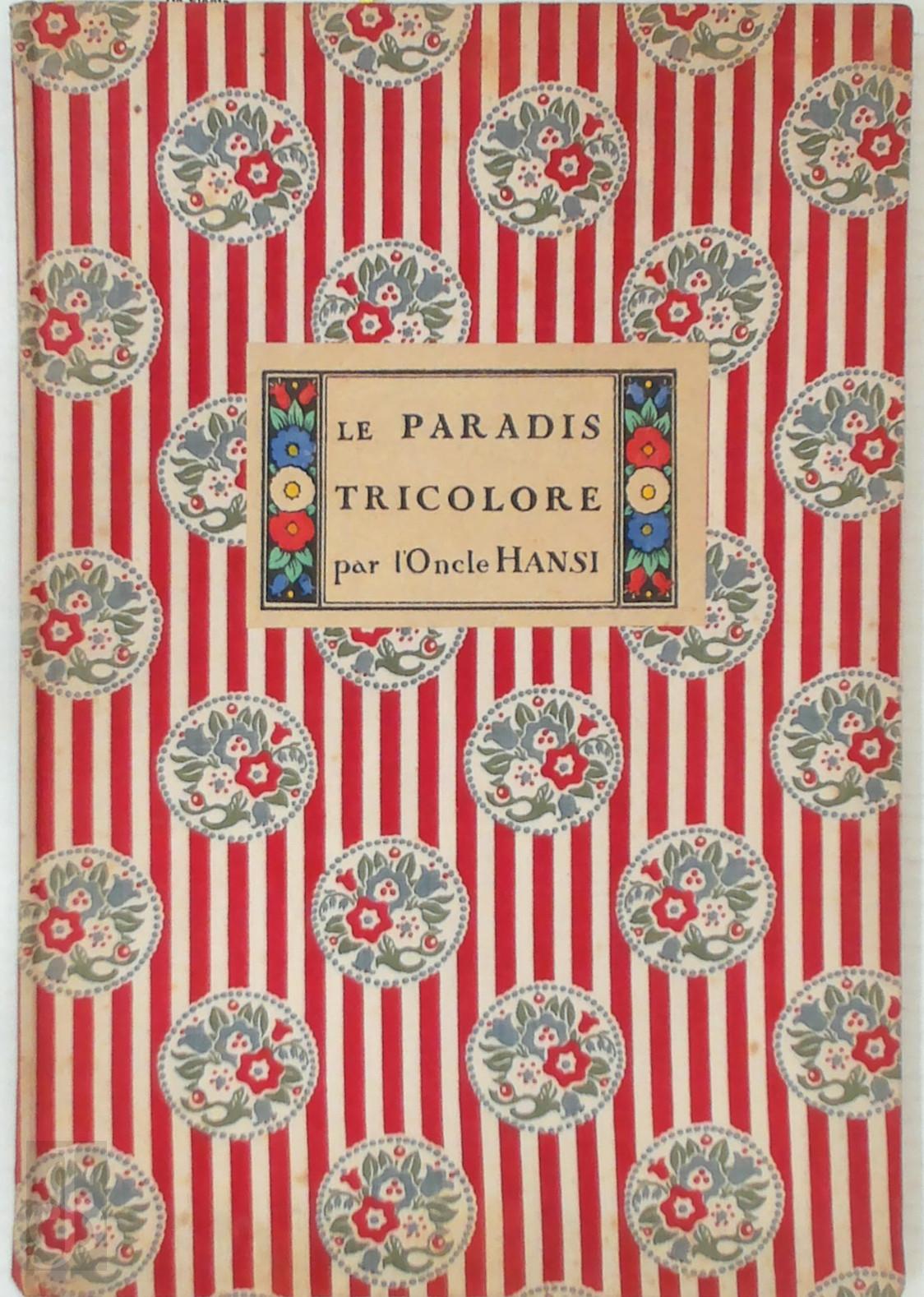 Loncle Hansi - Le Paradis Tricolore. Petits Villes et Villages de lAlsace dj dlivre un peu de texte et beaucoup d'images pour les petits Enfants Allis