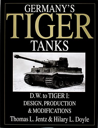 Jentz, Thomas L. , Doyle, Hilary L. - Germany's Tiger Tanks. D.W. to Tiger I