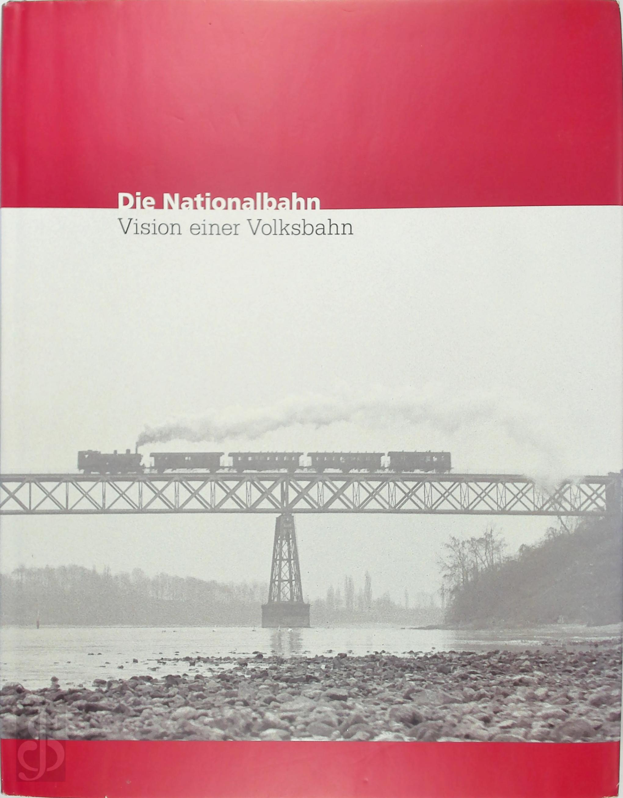 Peter Niederhuser - Die Nationalbahn. Vision einer Volksbahn