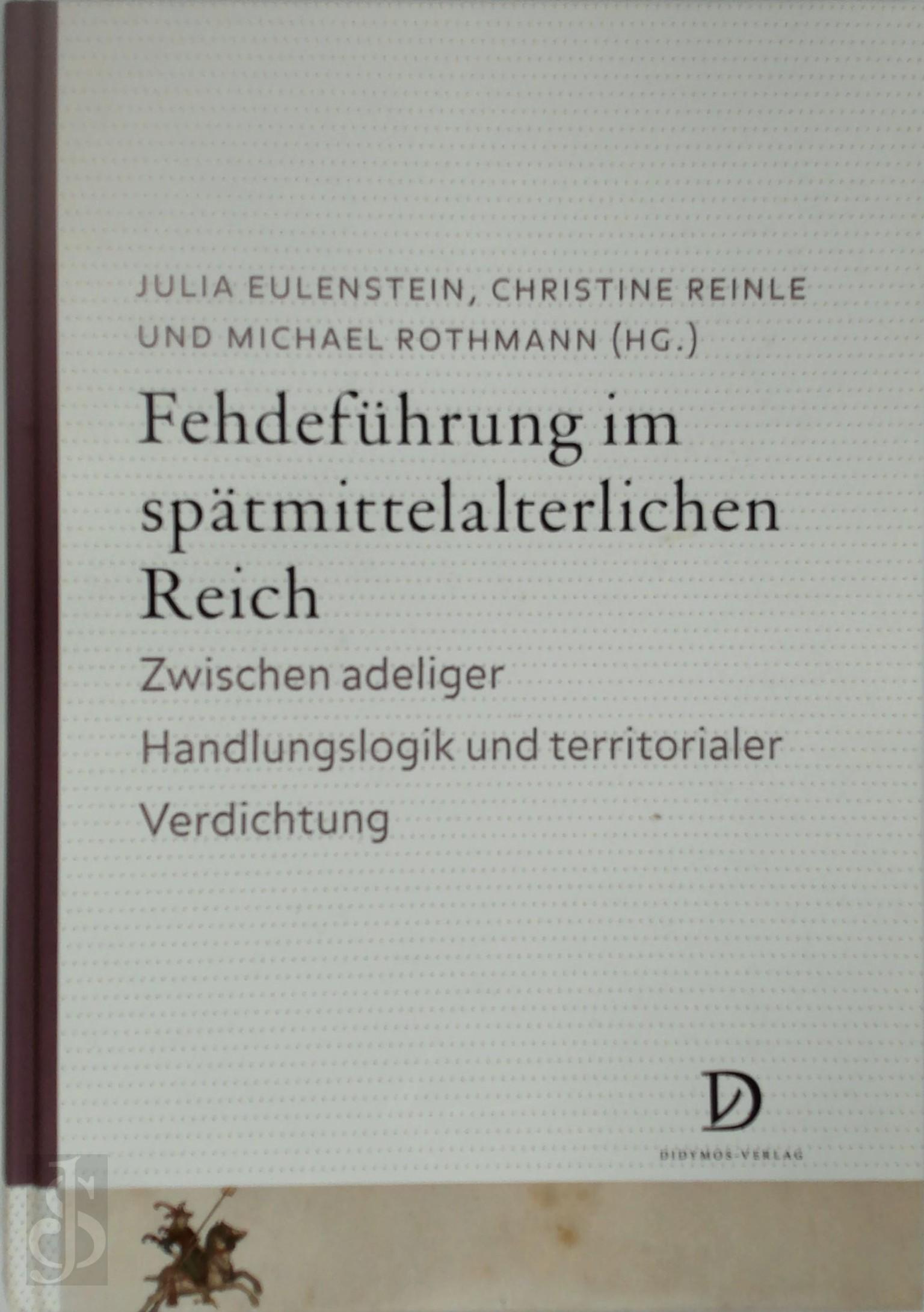 Julia Eulenstein , Christine Reinle 305152, Michael Rothmann - Fehdefhrung im sptmittelalterlichen Reich
