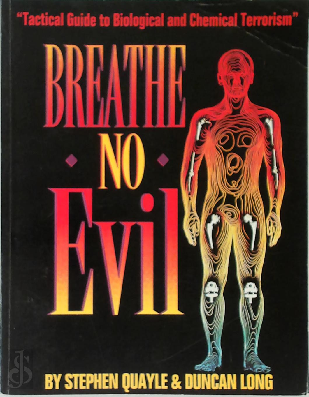 Stephen Quayle 206371, Duncan Long 203561 - Breathe No Evil. Tactical Guide to Biological and Chemical Terrorism