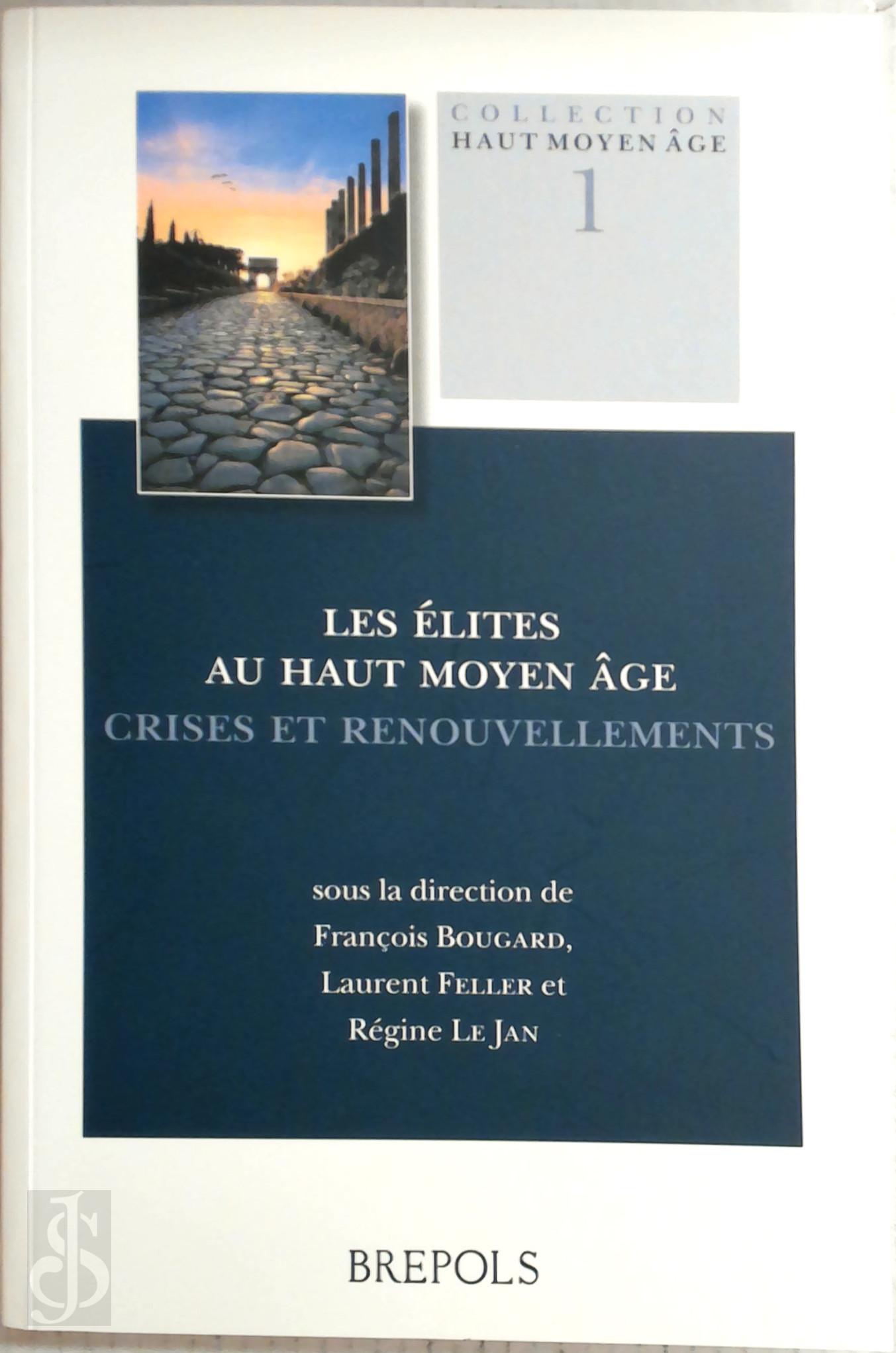 Franois Bougard , Laurent Feller , Rgine Le Jan , cole Franaise de Rome - Les lites au haut Moyen ge