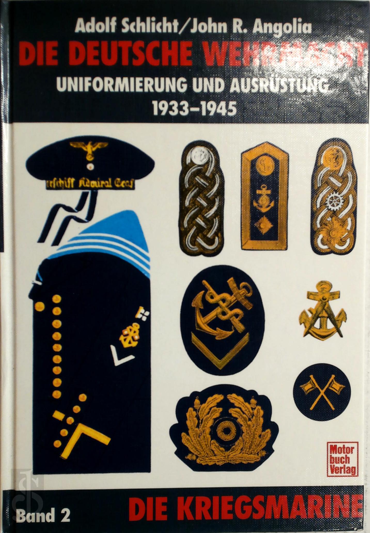 Adolf Schlicht , John R. Angolia - Die deutsche Wehrmacht: Uniformierung und Ausrstung