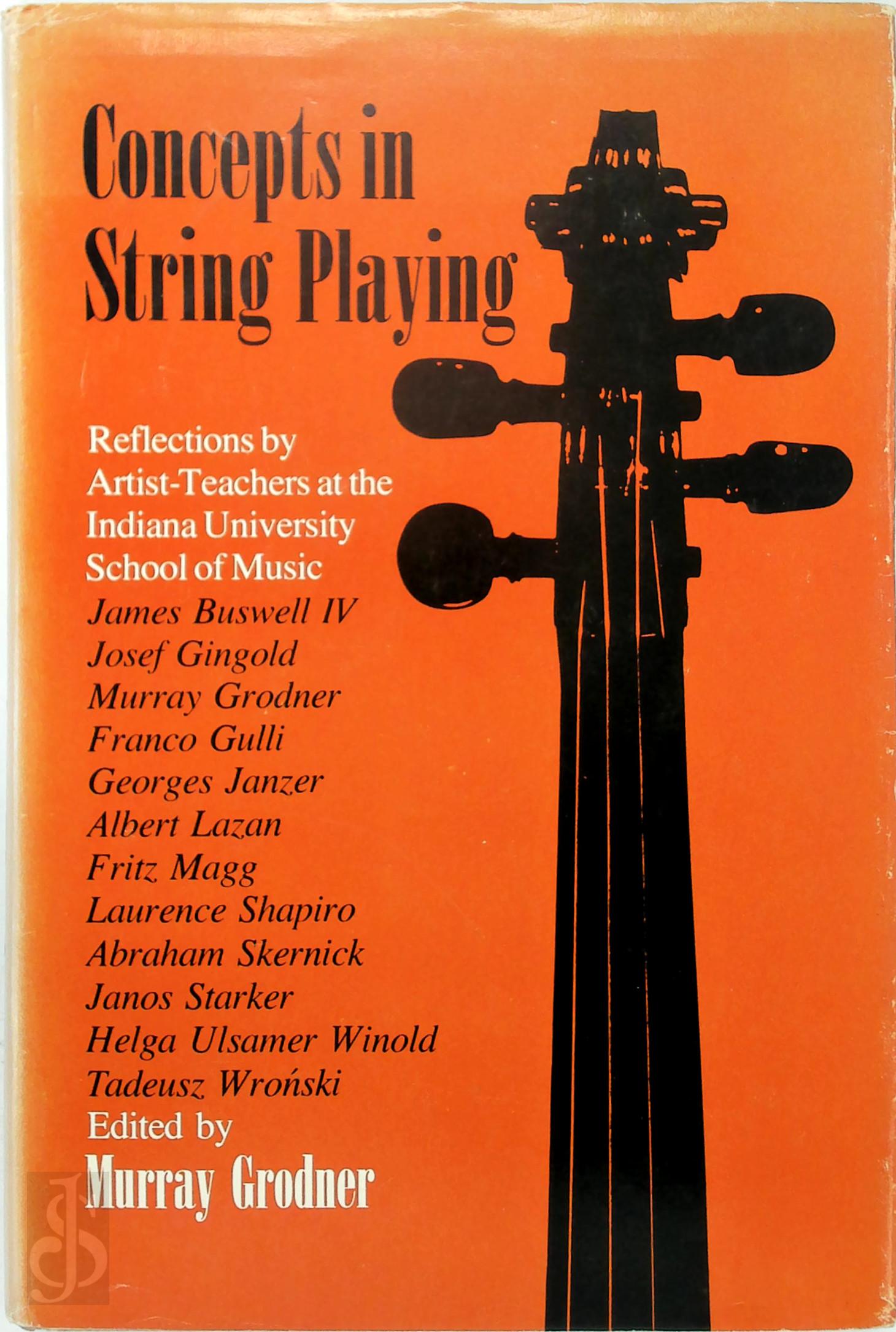 [Ed.] Murray Grodner - Concepts in String Playing. Reflections by Artist-teachers at the Indiana University School of Music
