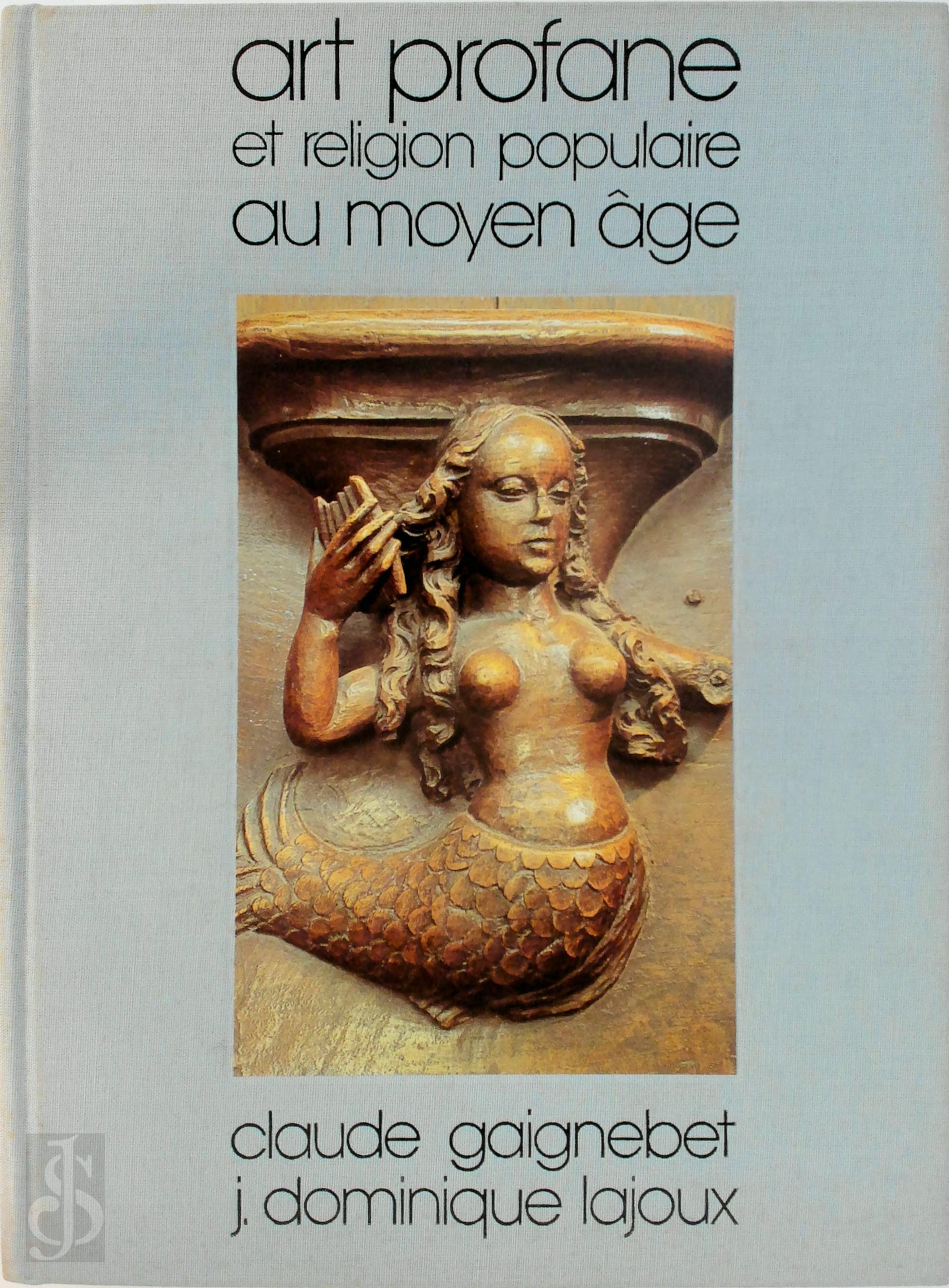 Claude Gaignebet , Jean-Dominique Lajoux - Art profane et religion populaire au Moyen Age