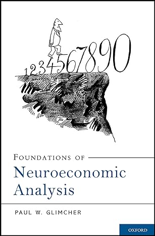 Paul W. Glimcher - Foundations of Neuroeconomic Analysis
