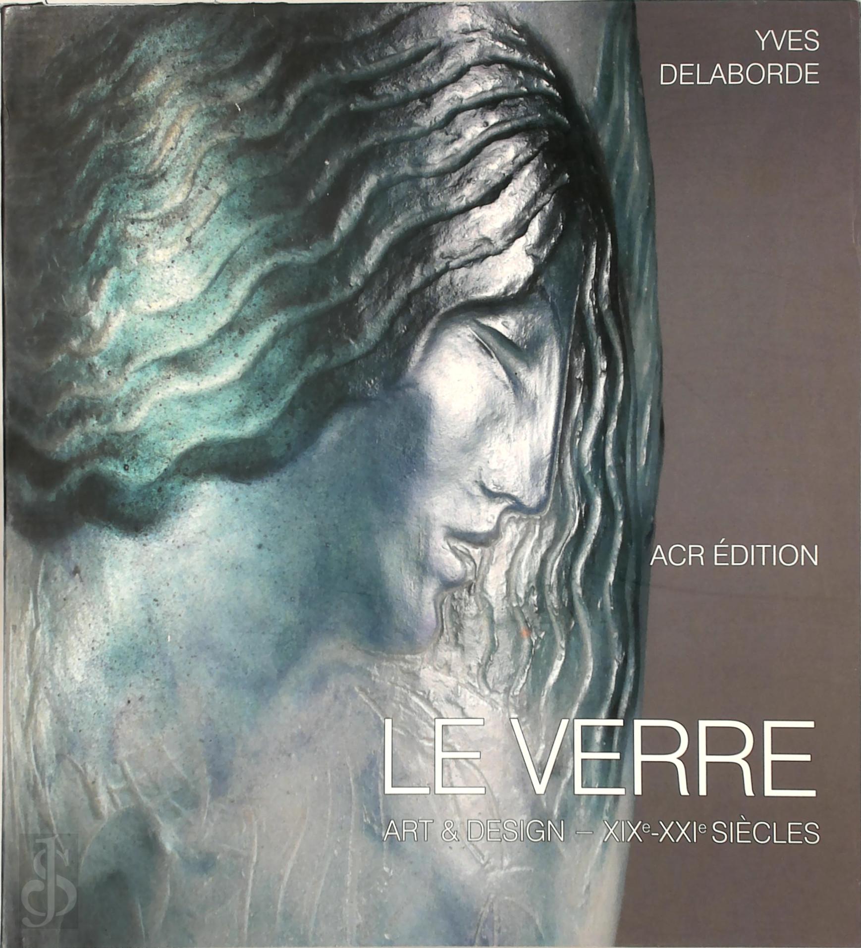 Yves Delaborde 306214 - Le Verre [2 volumes]. Art & Design - XIXe-XXIe Sicle