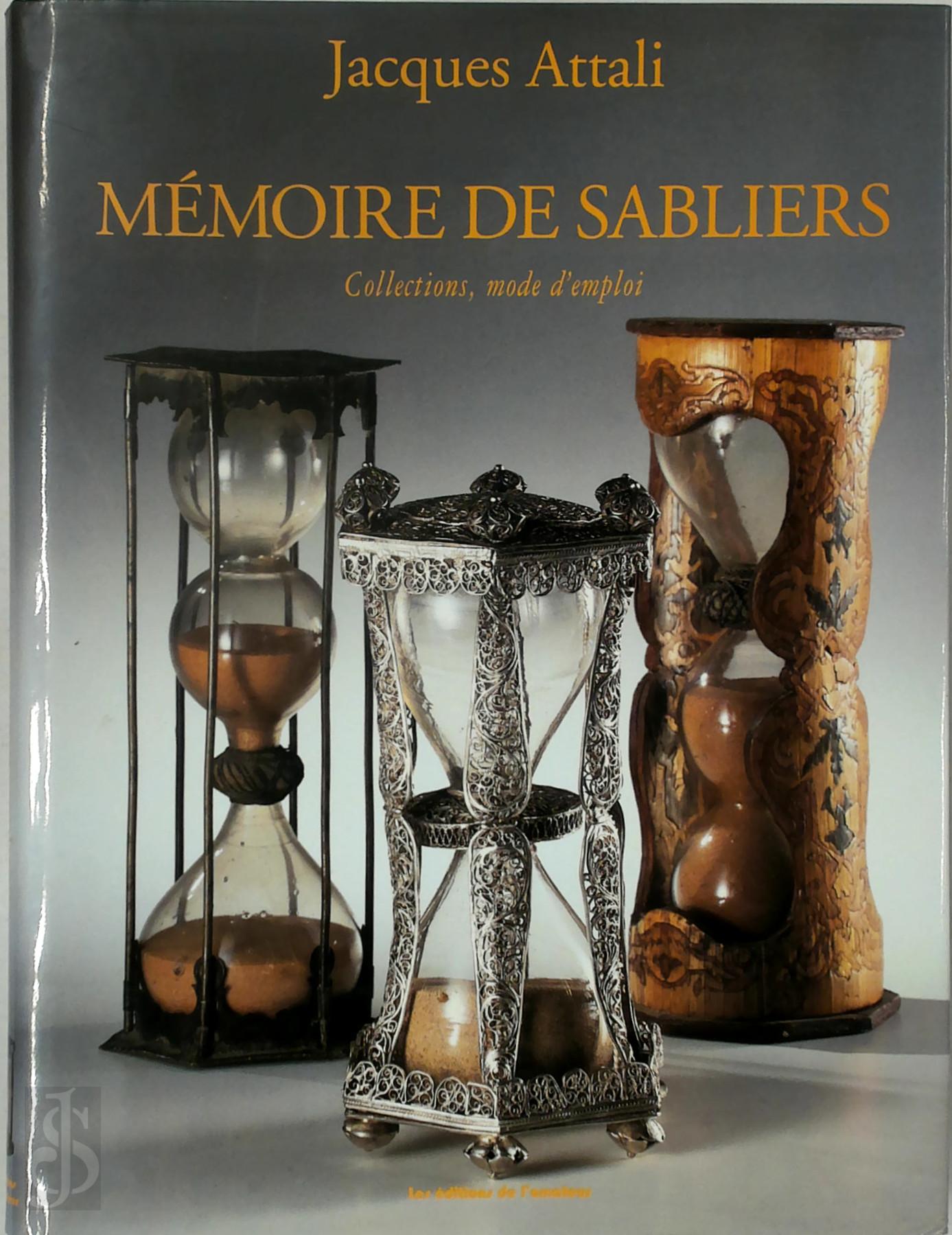 Jacques Attali 35333 - Mmoire de Sabliers. Collections, Mode d'Emploi