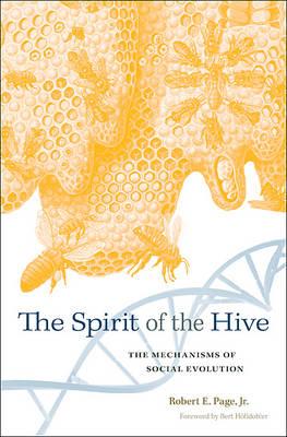 Page, Robert E - Spirit of the Hive. The Mechanisms of Social Evolution