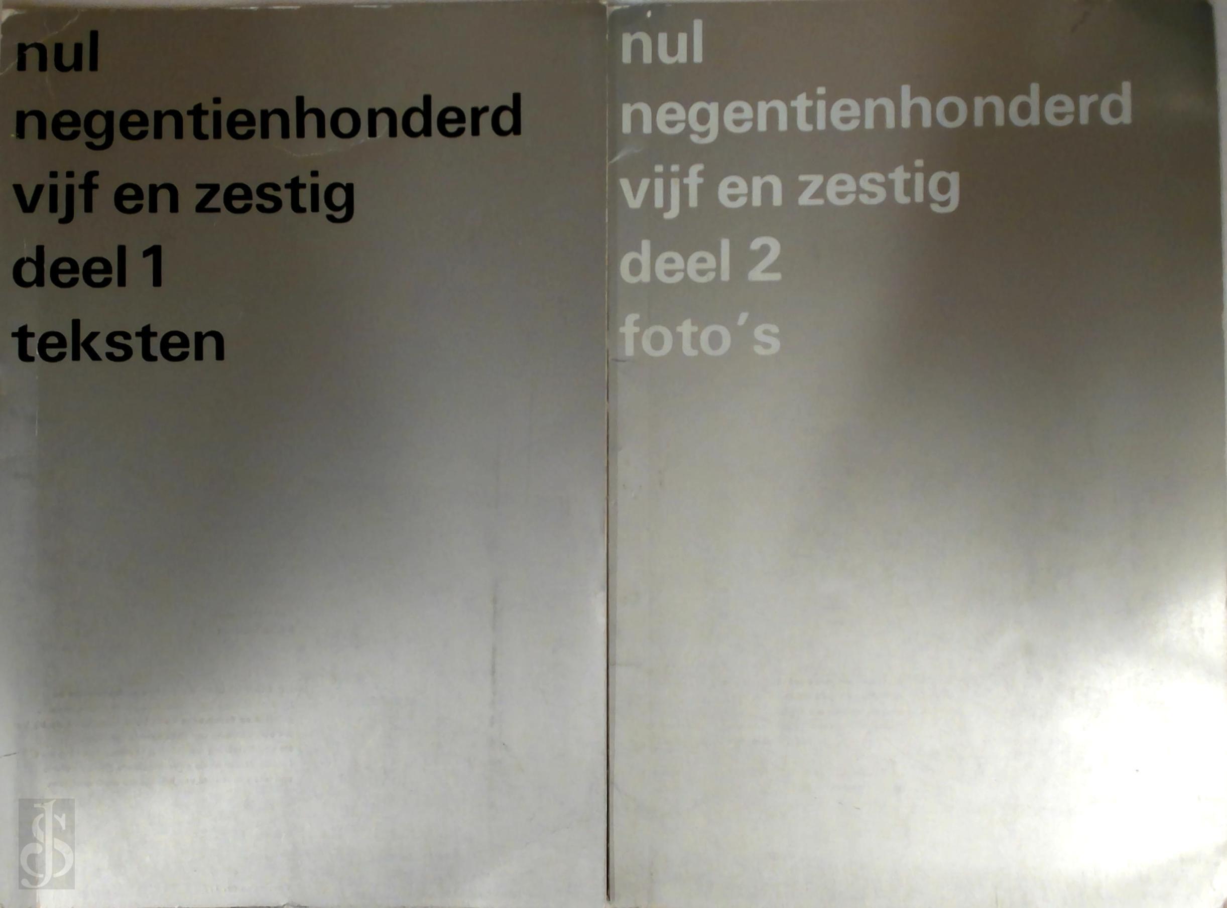  - Nul negentienhonderd vijf en zestig - Deel 1,Teksten + Deel 2, Foto's. Stedelijk Museum Amsterdam, 15.4. - 8.6.1965